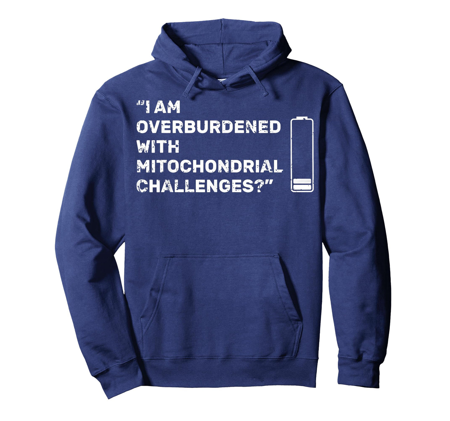 I Am Overburdened with Mitochondrial Challenges for Health T-Shirt