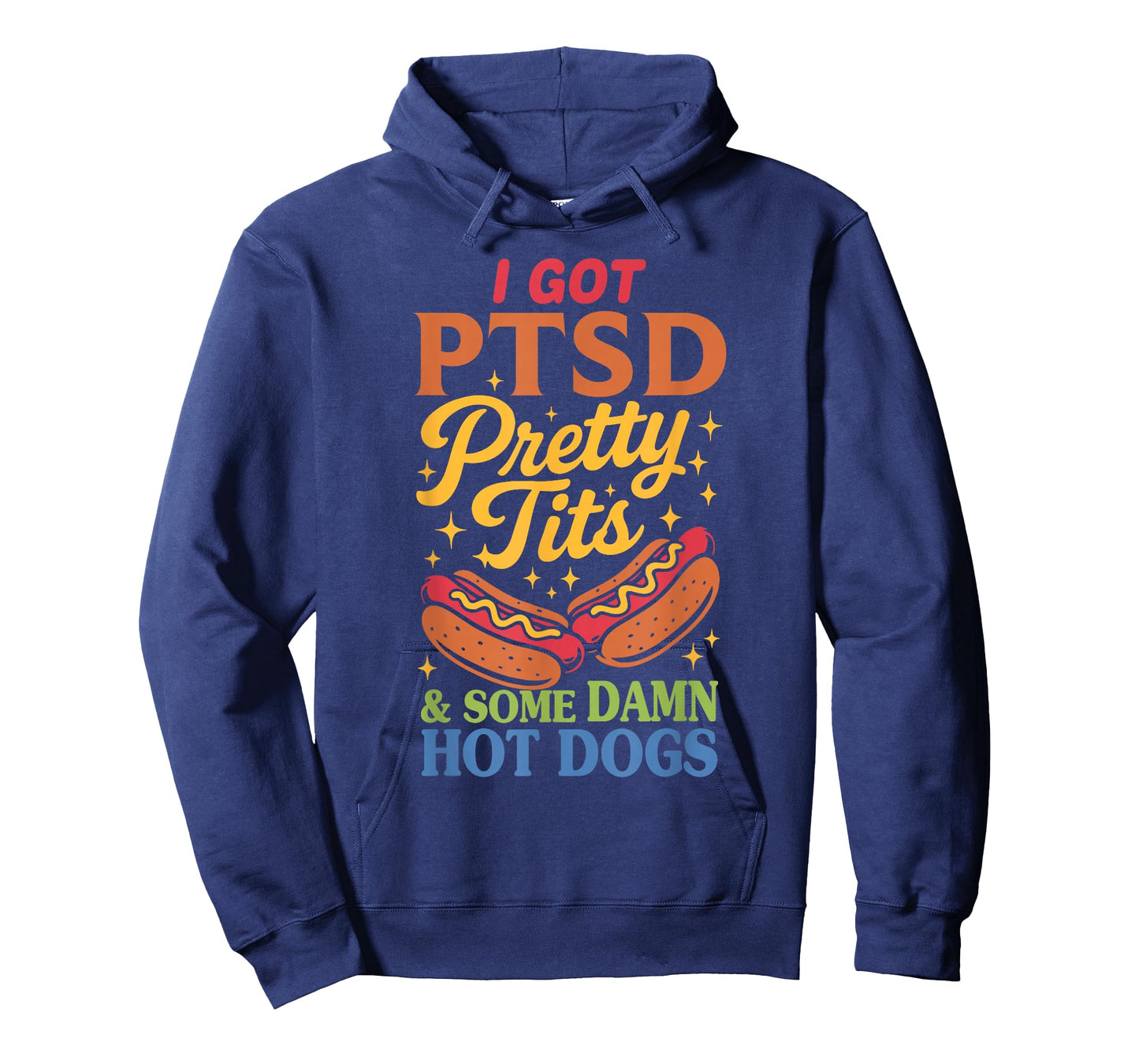 I Got P.t.s.d Pretty Tits & Some Damn Hot Dogs Design T-Shirt