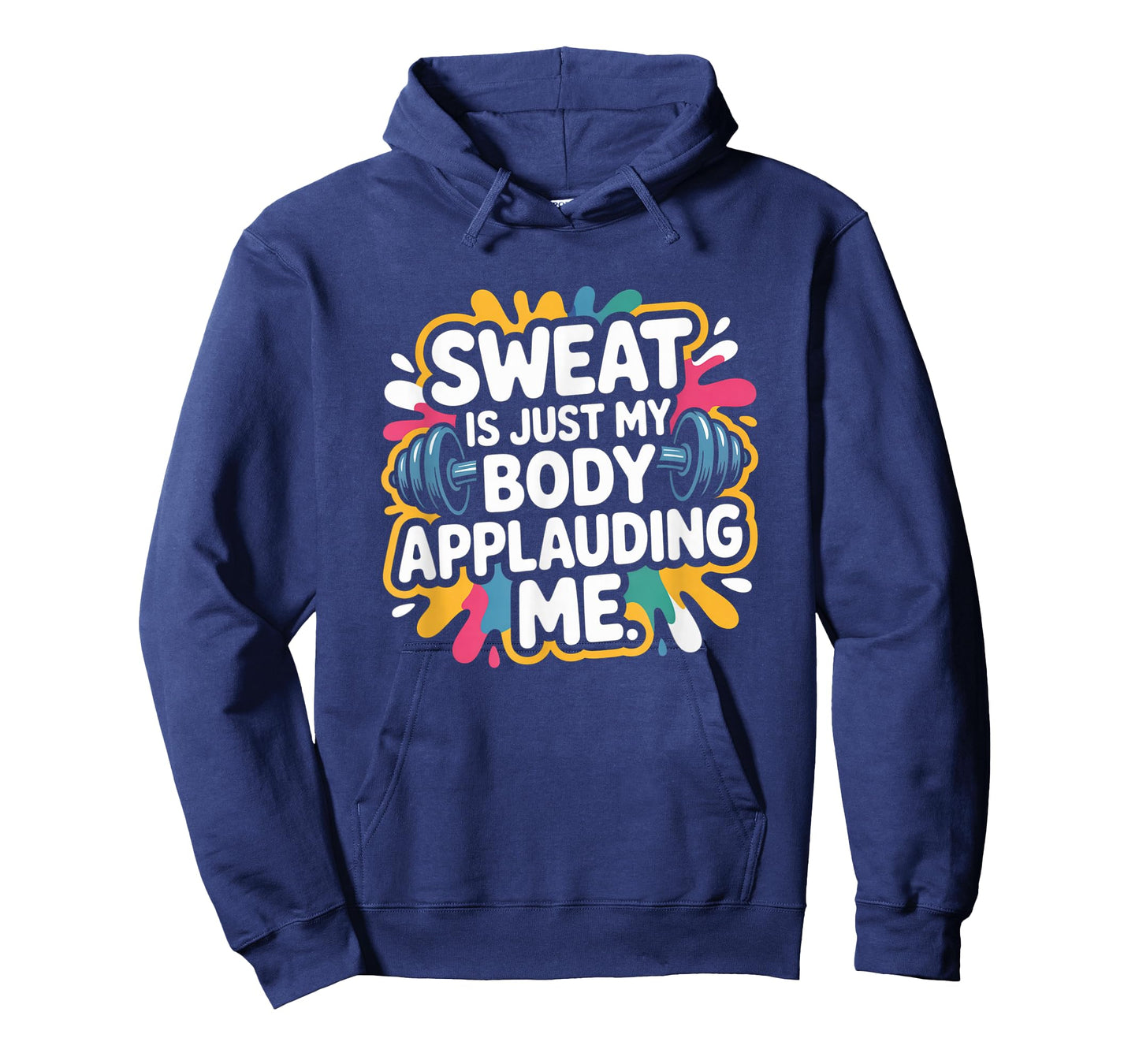 Sweat is My Body Applauding Me Funny Gym Workout Men Women T-Shirt