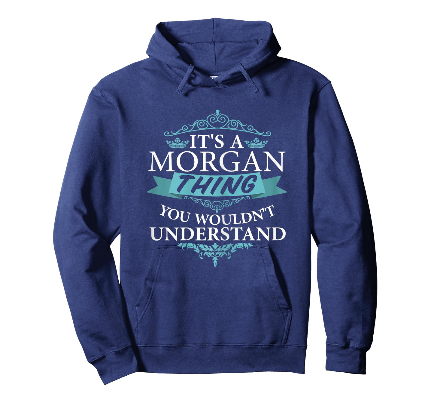 It's a MORGAN thing you wouldn't Understand T-Shirt