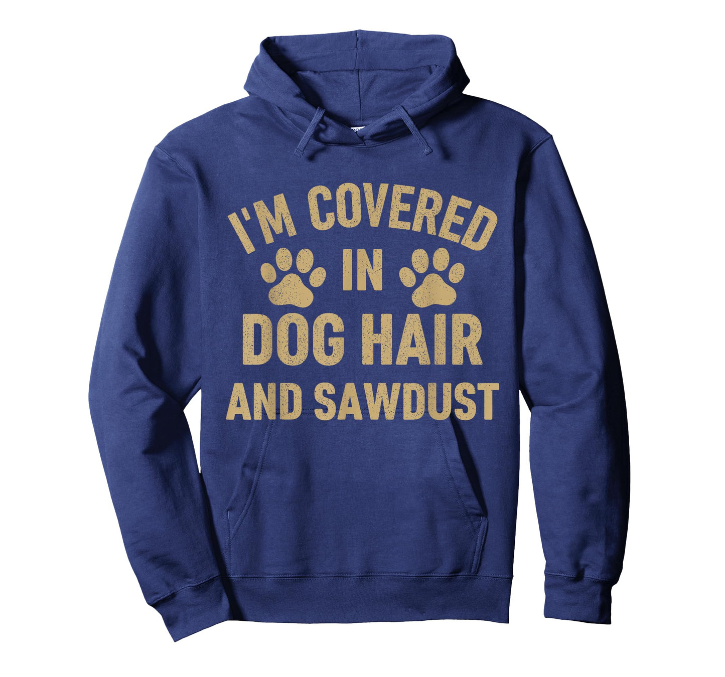 I'm Covered in Dog Hair and Sawdust Dog Lovers Funny Vintage T-Shirt