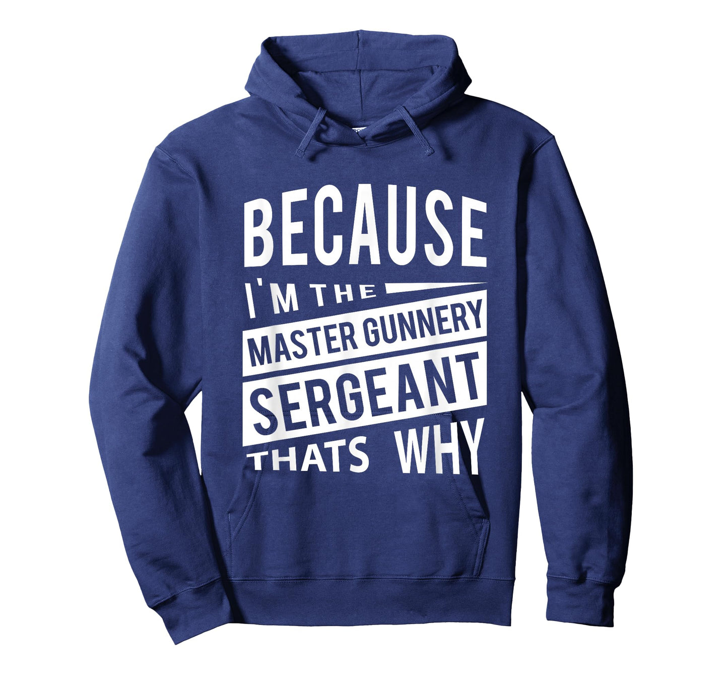Because I'm The Master Gunnery Sergeant MGySg-That's Why NCO T-Shirt