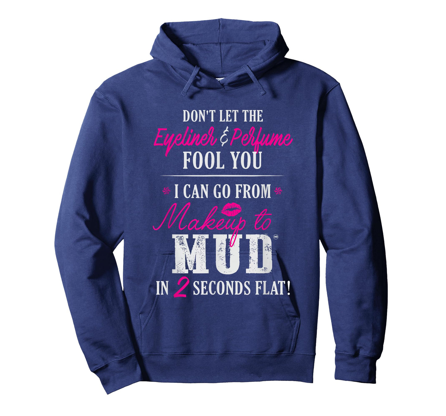 Can Go From Makeup To Mud T-Shirt Design T-Shirt