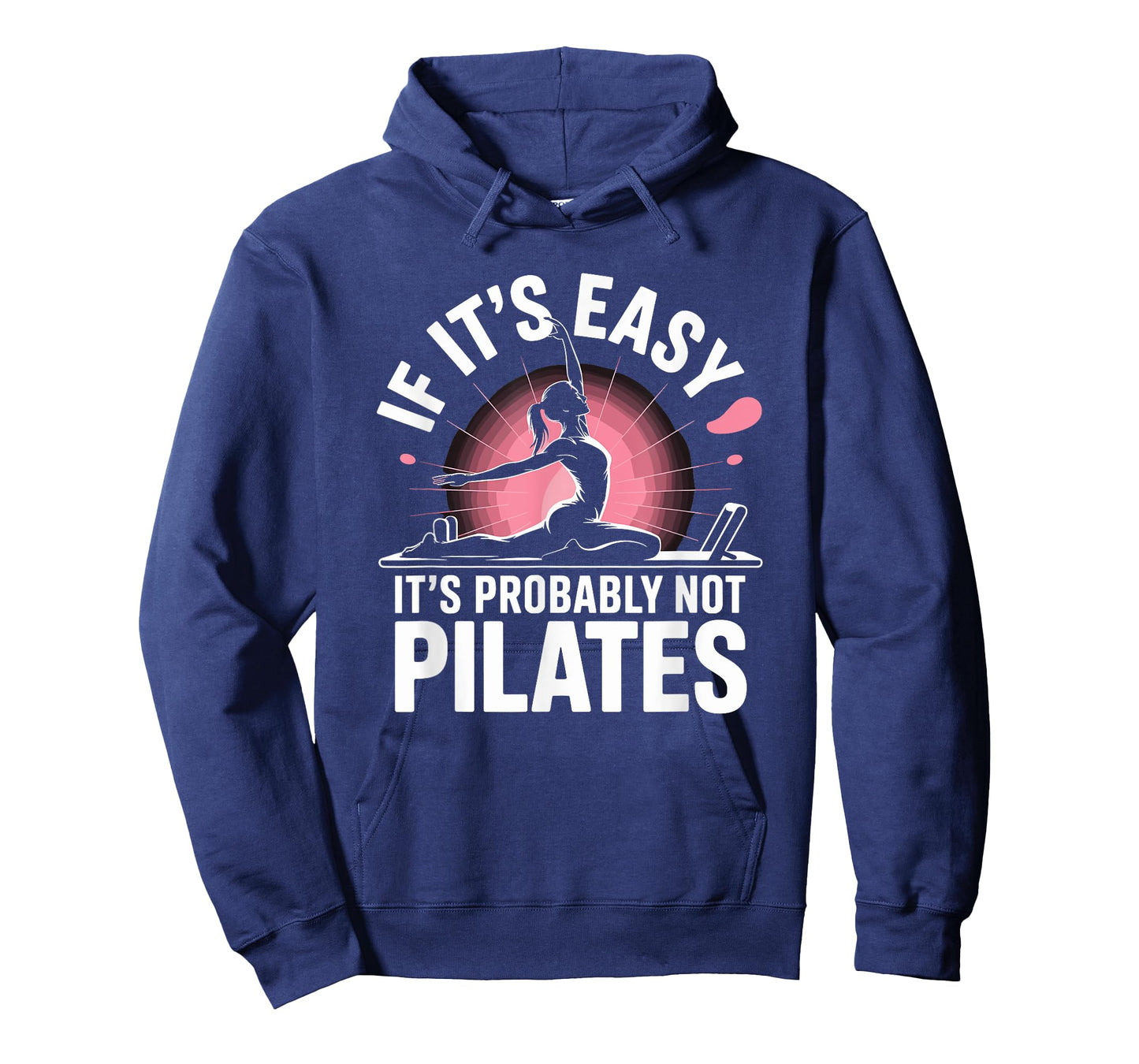 Workout Instructor, If It’s Easy It’s Probably Not Pilates T-Shirt