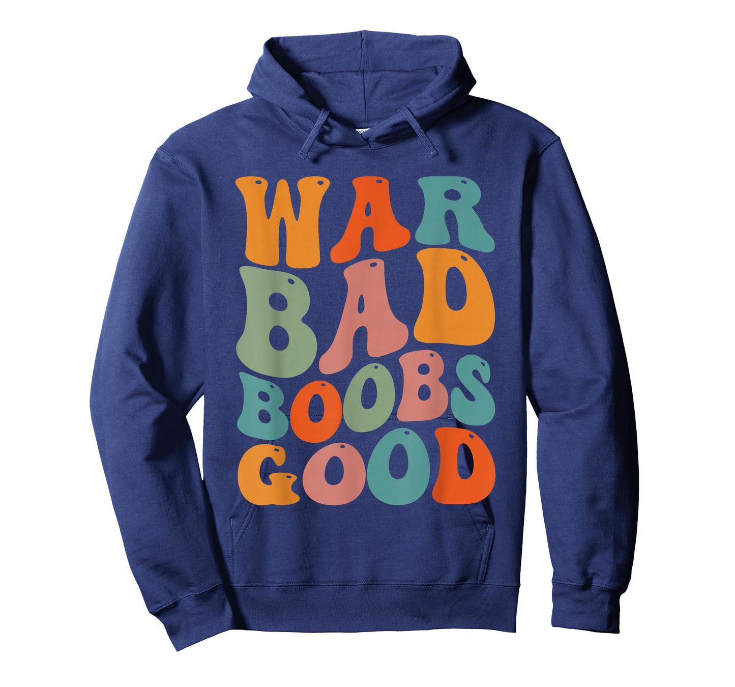 War Bad Boobd Good Funny Saying T-Shirt