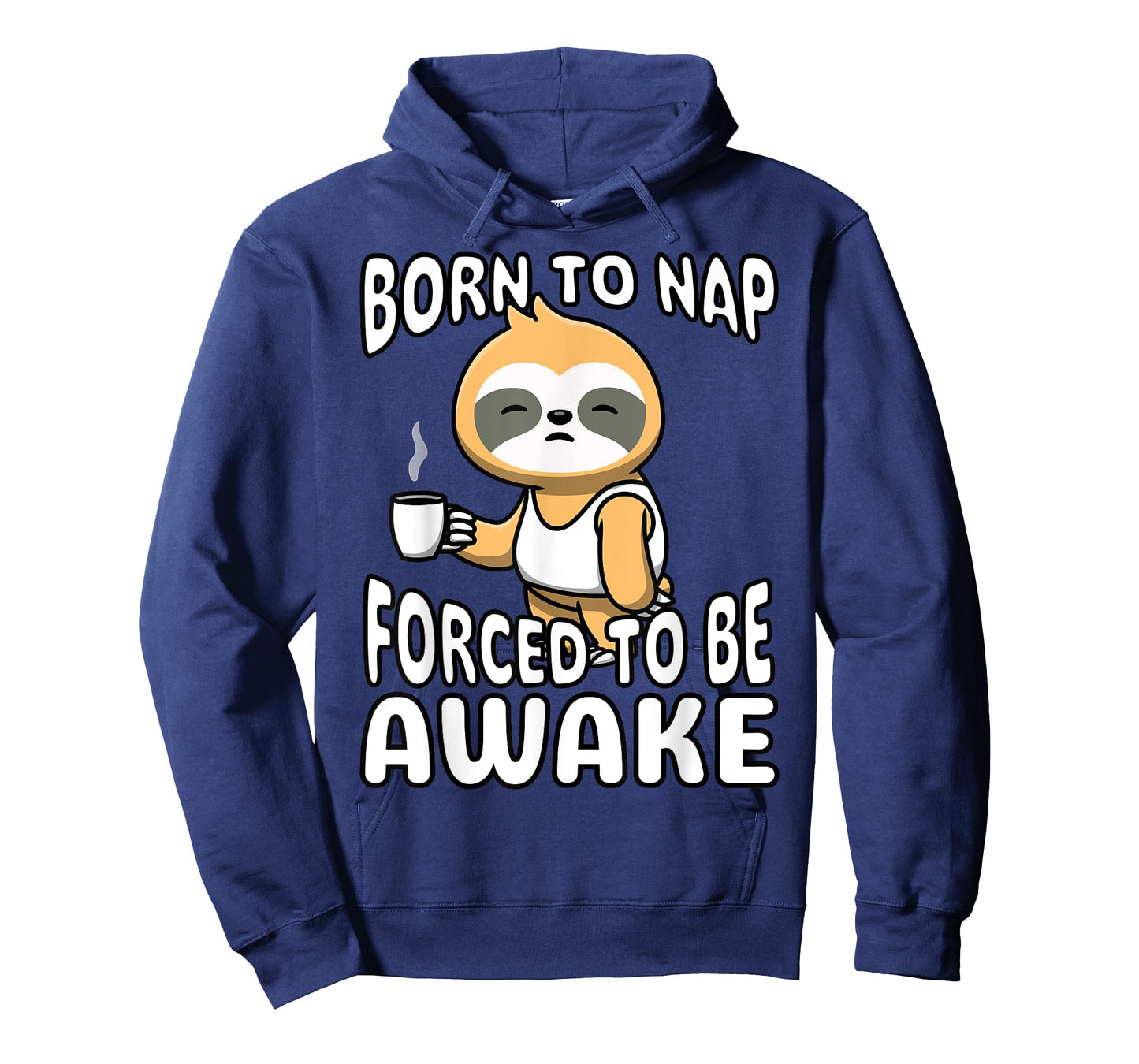 Funny Born To Nap Forced To Be Awake Cute Sleepy Sloth Meme T-Shirt