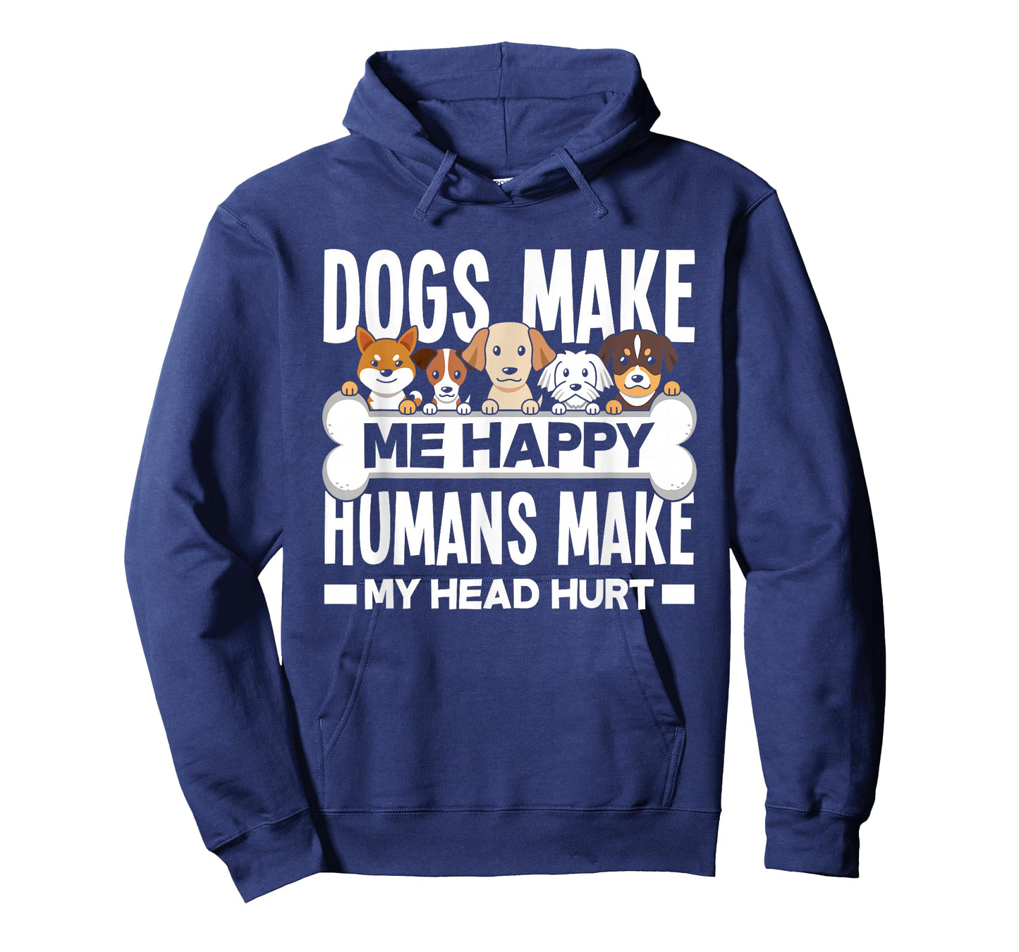 Dogs Make Me Happy Humans Make My Head Hurt Funny Dog Lover T-Shirt