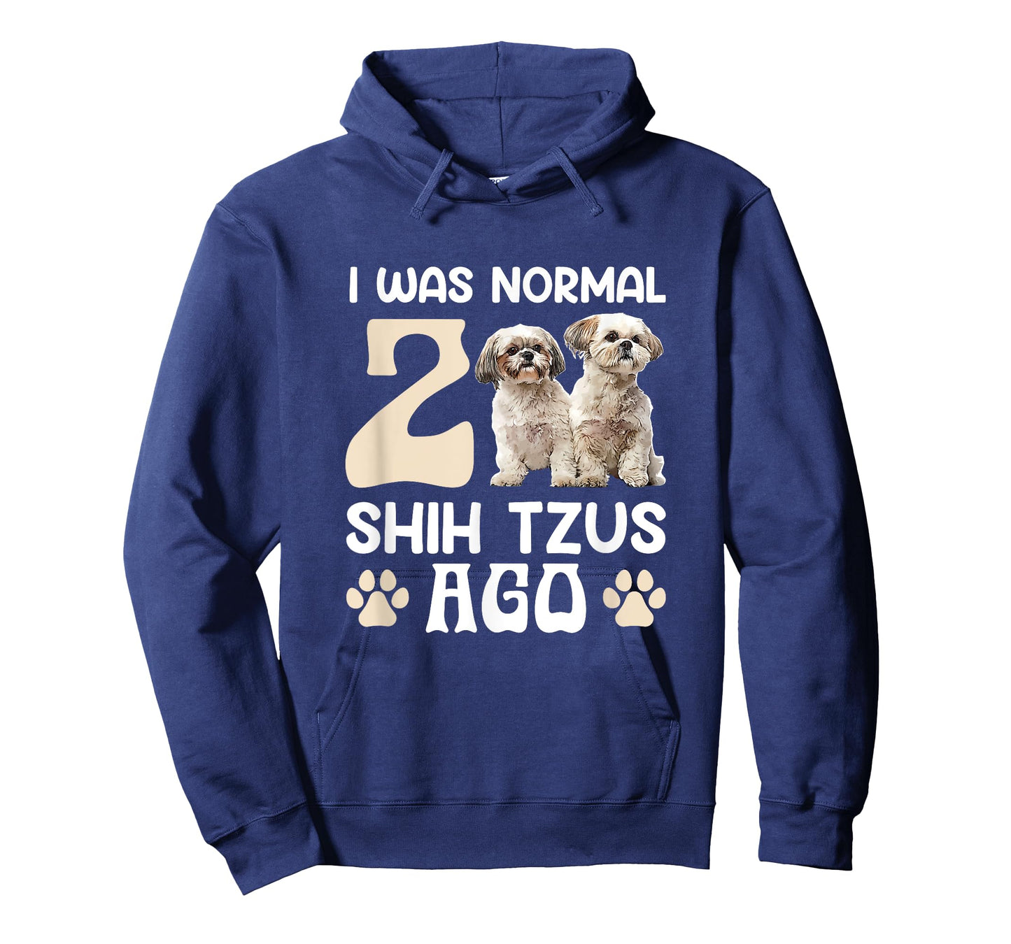 I Was Normal 2 Shih Tzus Ago Funny Shih Tzu Dog Owner Men Women T-Shirt