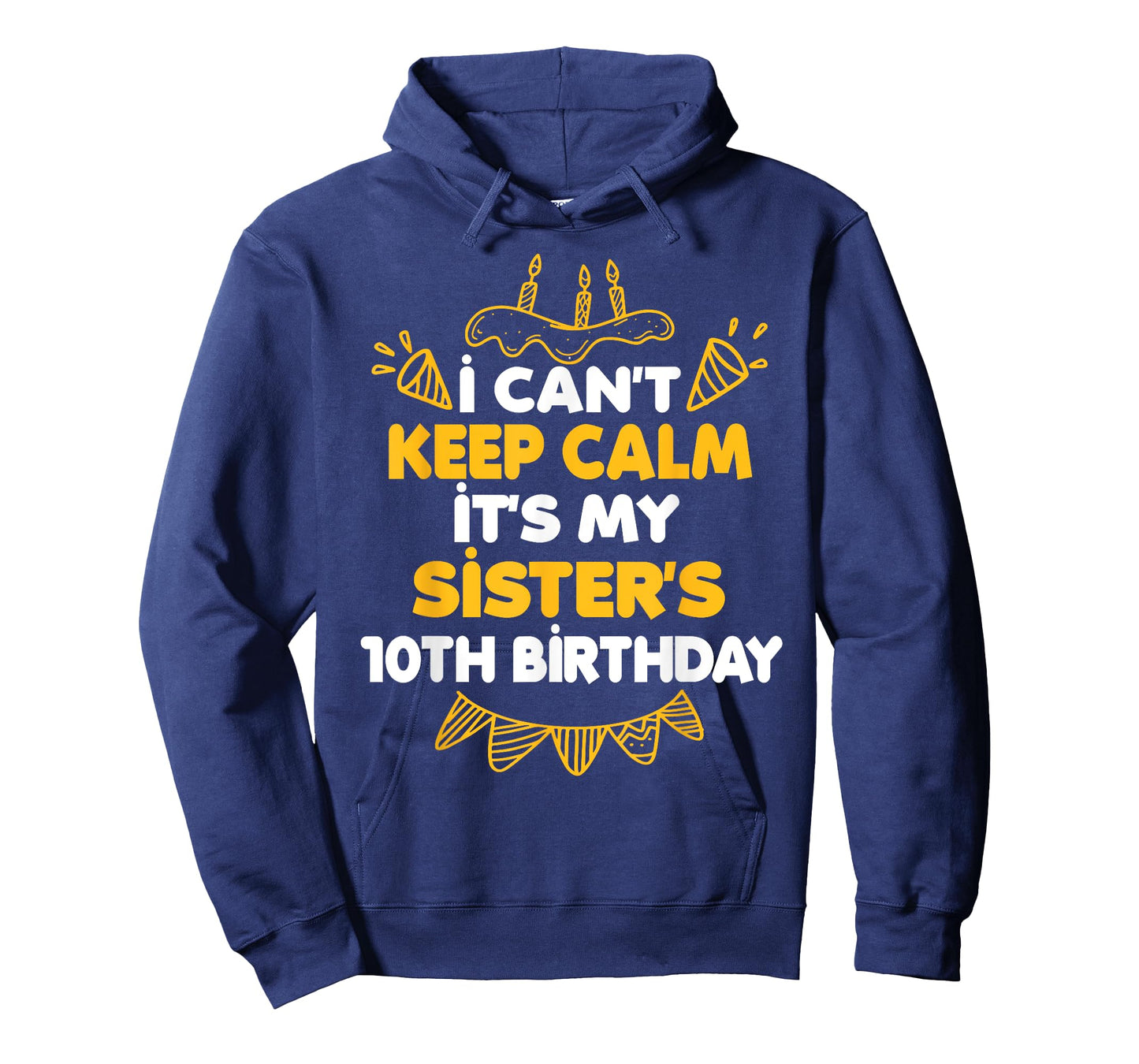 I Can't Keep Calm It's My Sister's 10th Birthday Gift T-Shirt