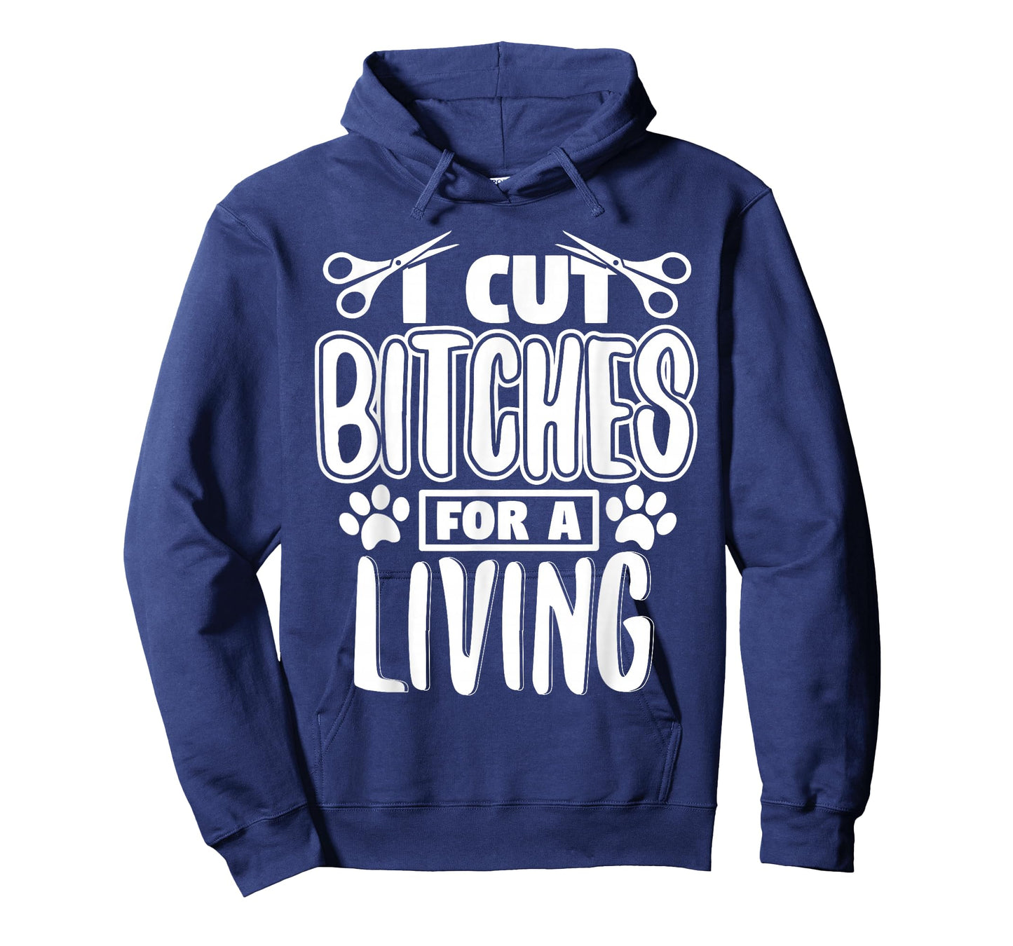 I Cut Bitches For A Living Humor Grooming Dog Stylists T-Shirt