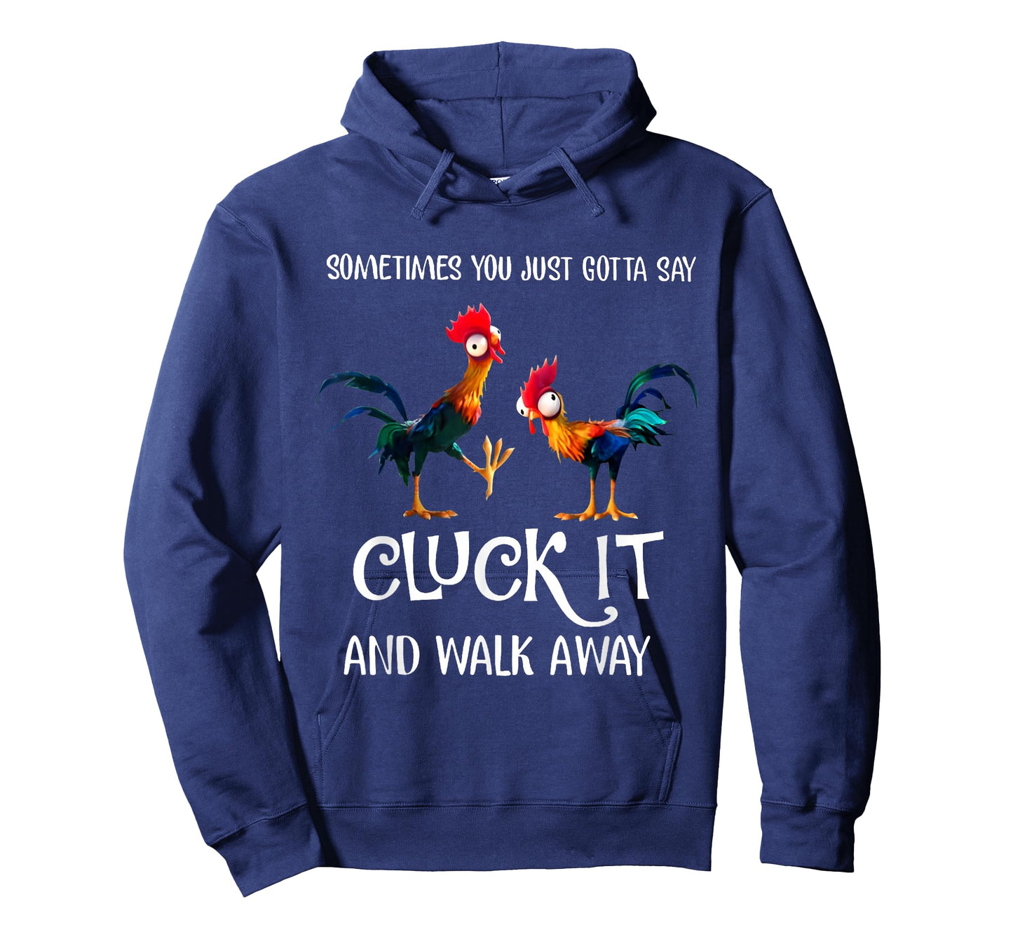 Sometimes You Just Gotta Say Cluck It and Walk Away T-Shirt