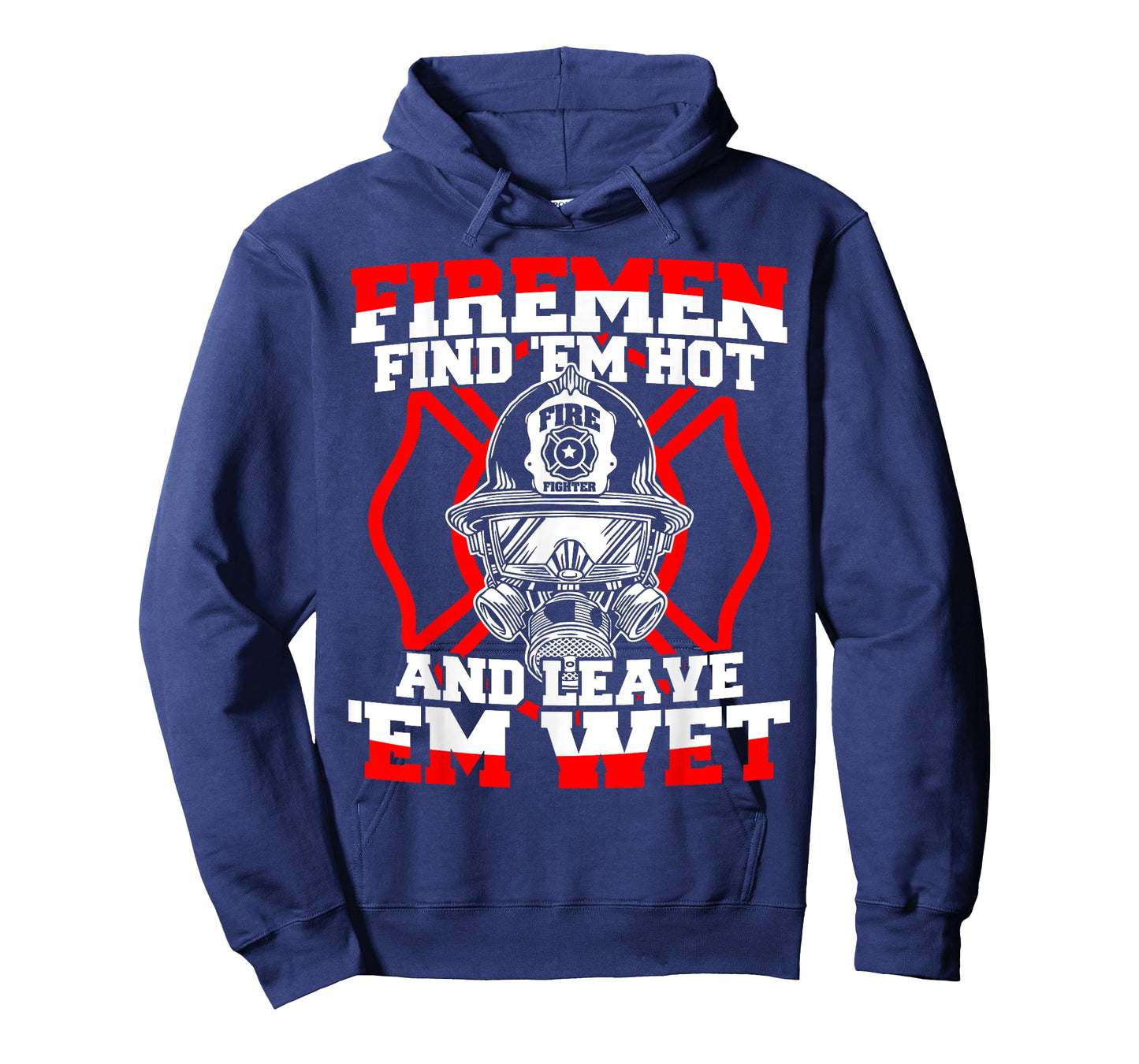 Firefighter Firemen Find 'Em Hot Leave 'Em Wet T-Shirt