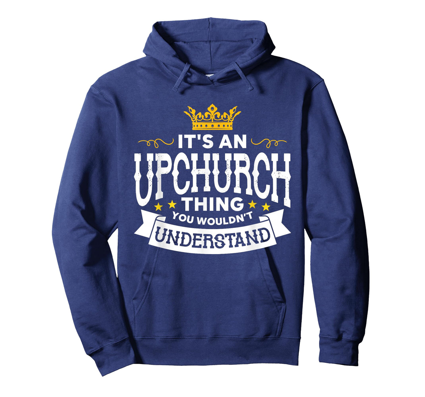 It's An Upchurch Thing You Wouldn't Understand Family Name T-Shirt