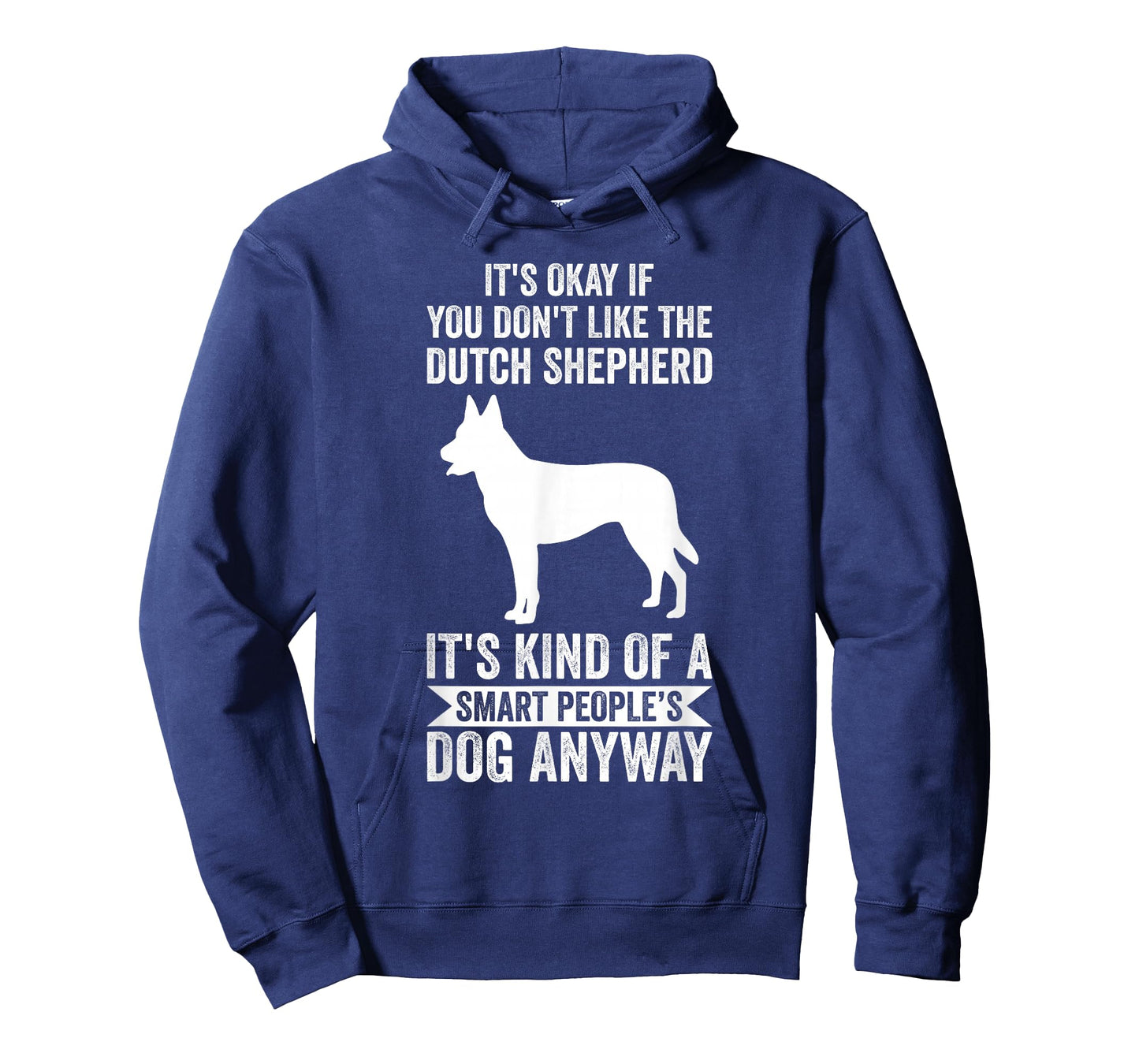 It's A Smart People's Dog Anyway - Dutch Shepherd T-Shirt