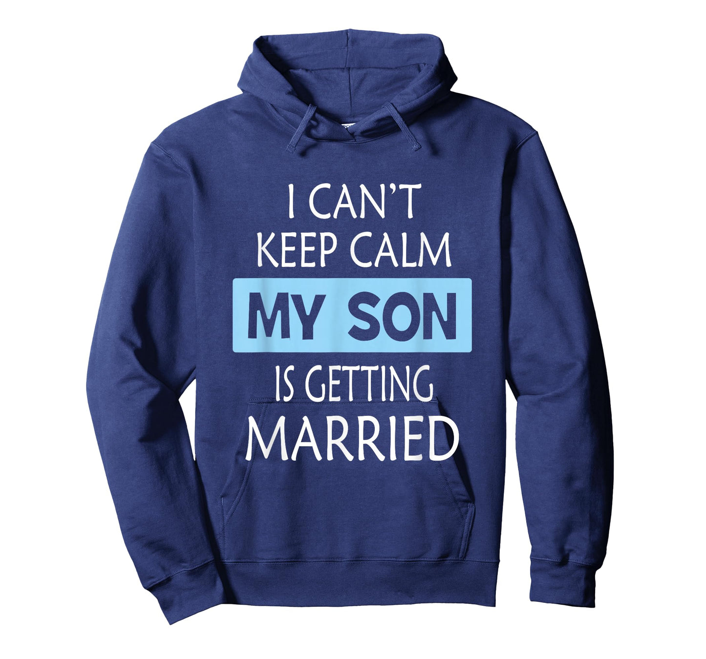 I Can't Keep Calm My Son is Getting Married Gift T-Shirt