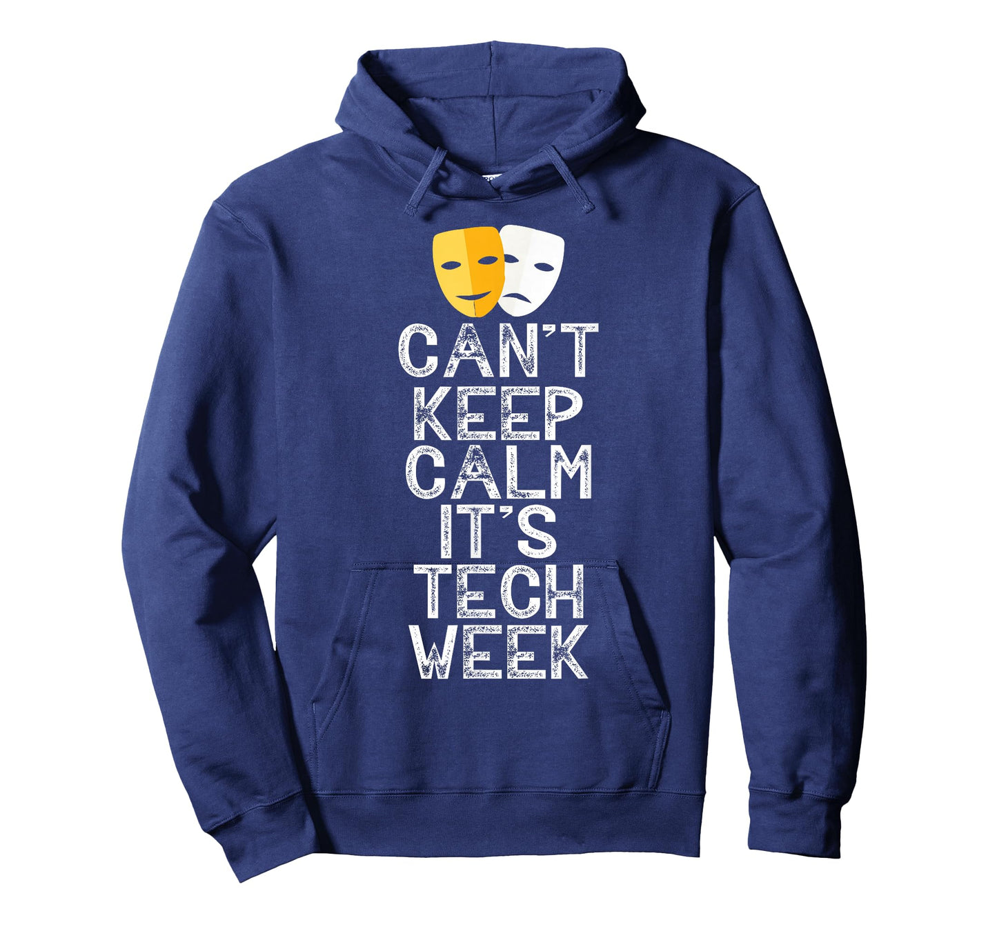 Can't Keep Calm It's Tech Week Theatre Comedy Tragedy T-Shirt