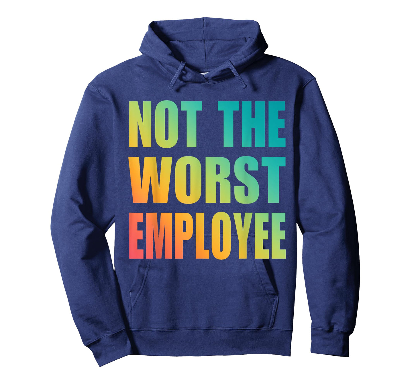 Not The Worst Employee Funny Sarcastic Saying Work Humor T-Shirt