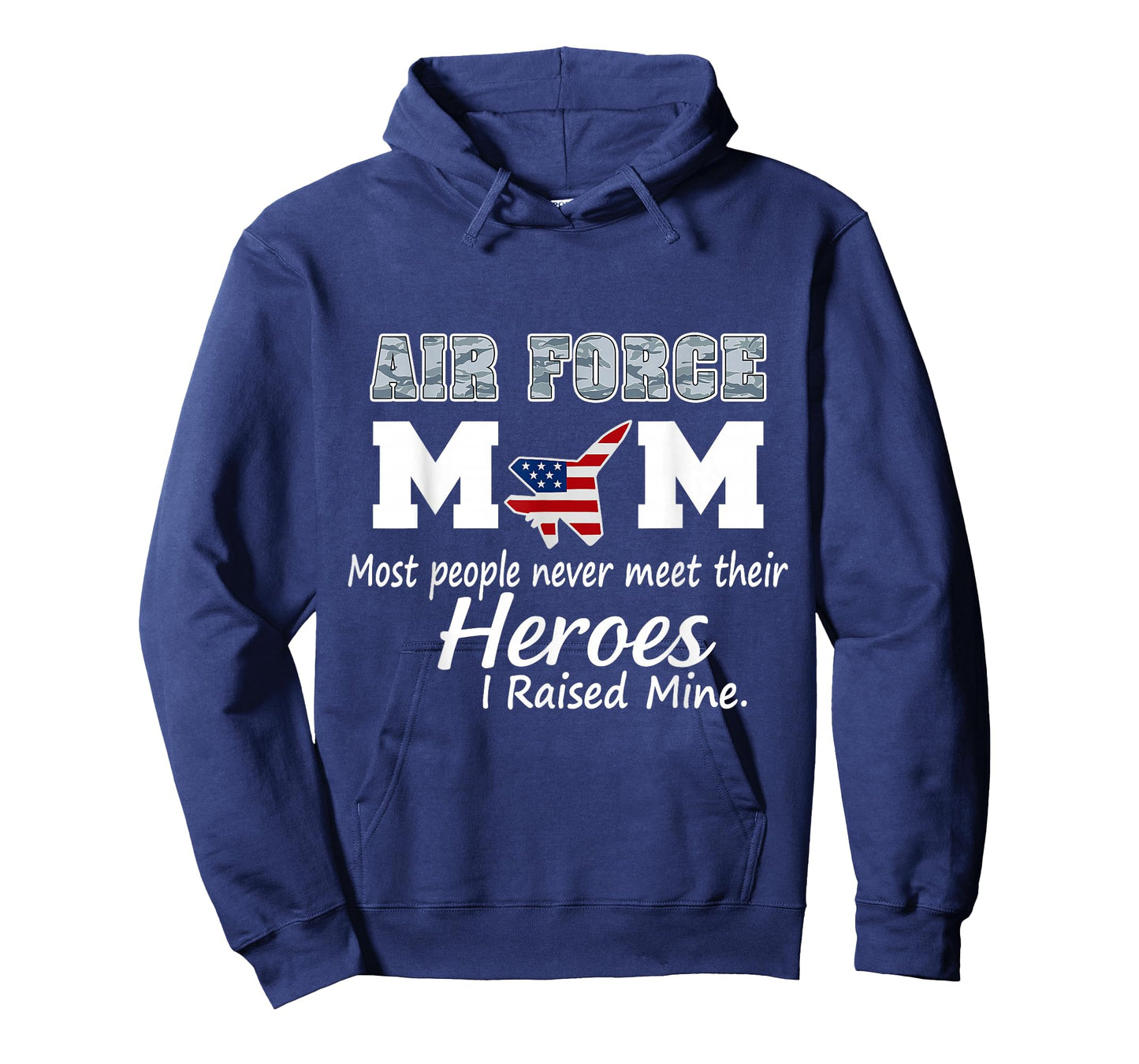 Proud Mom of a Hero โ I Raised Mine, Air Force Mom T-Shirt