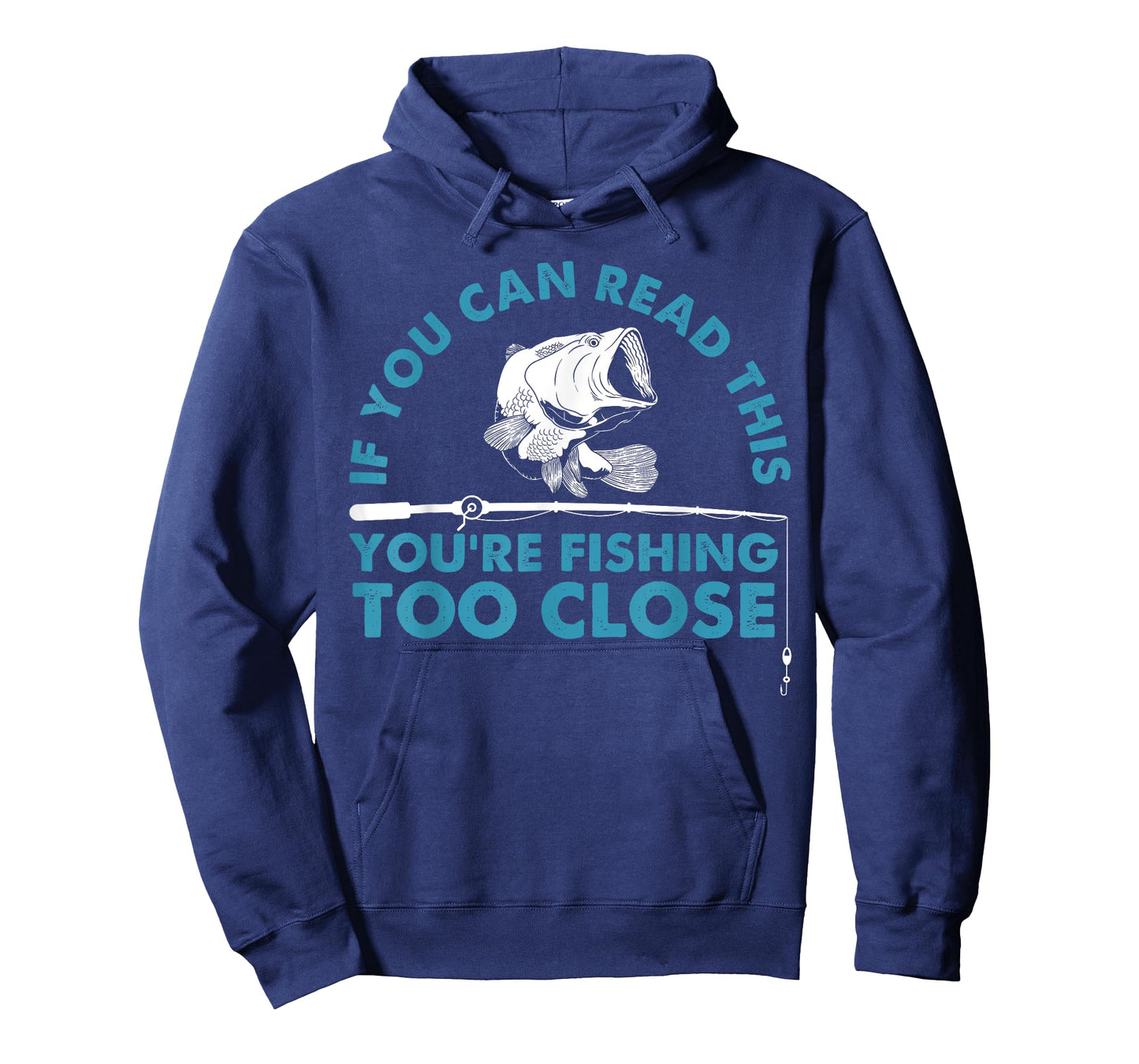 Funny You're Fishing Too Close Gift Men Women Cool Fishermen T-Shirt