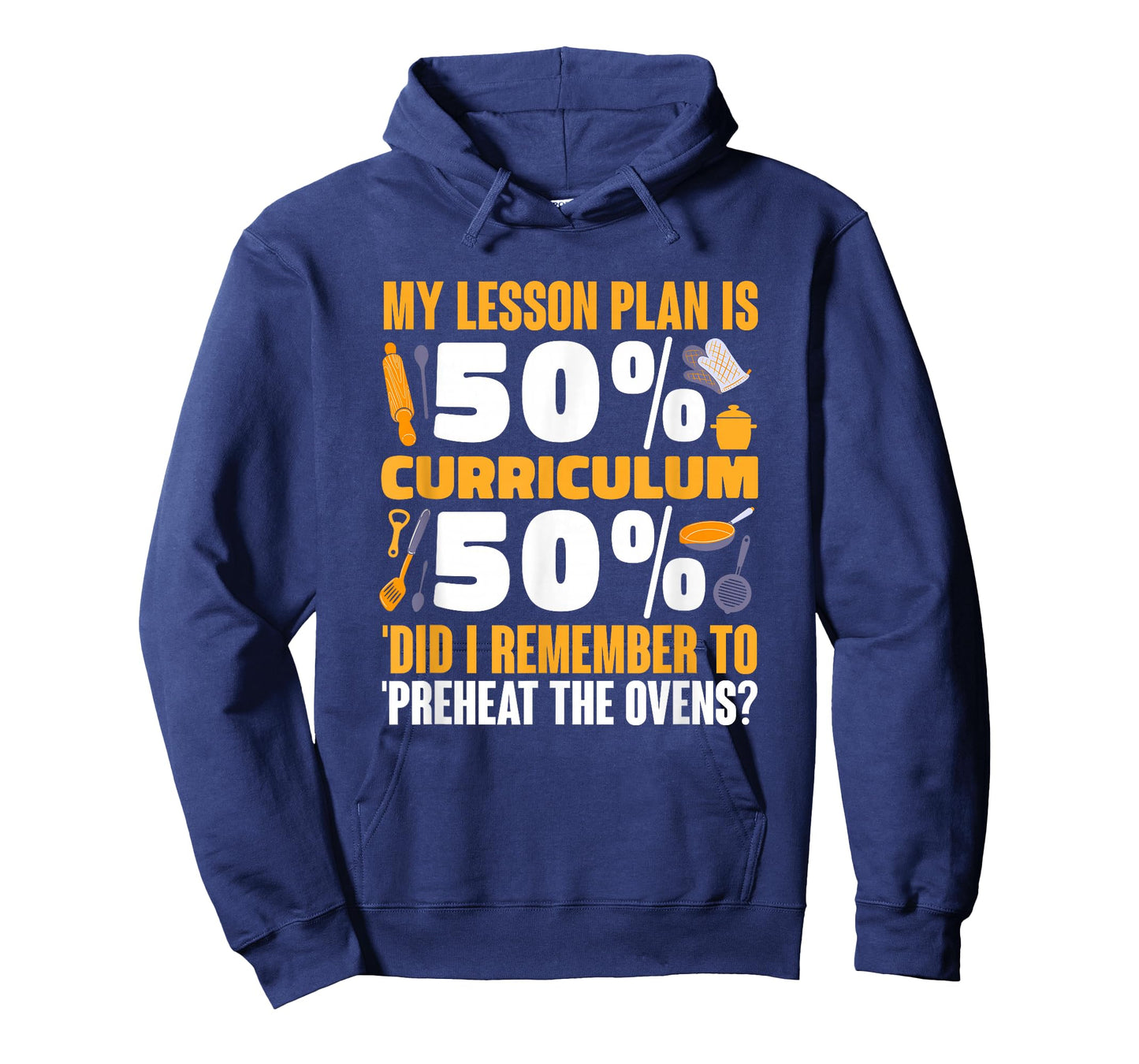 My Lesson Plan is 50% Curriculum 50% Preheat The Ovens T-Shirt