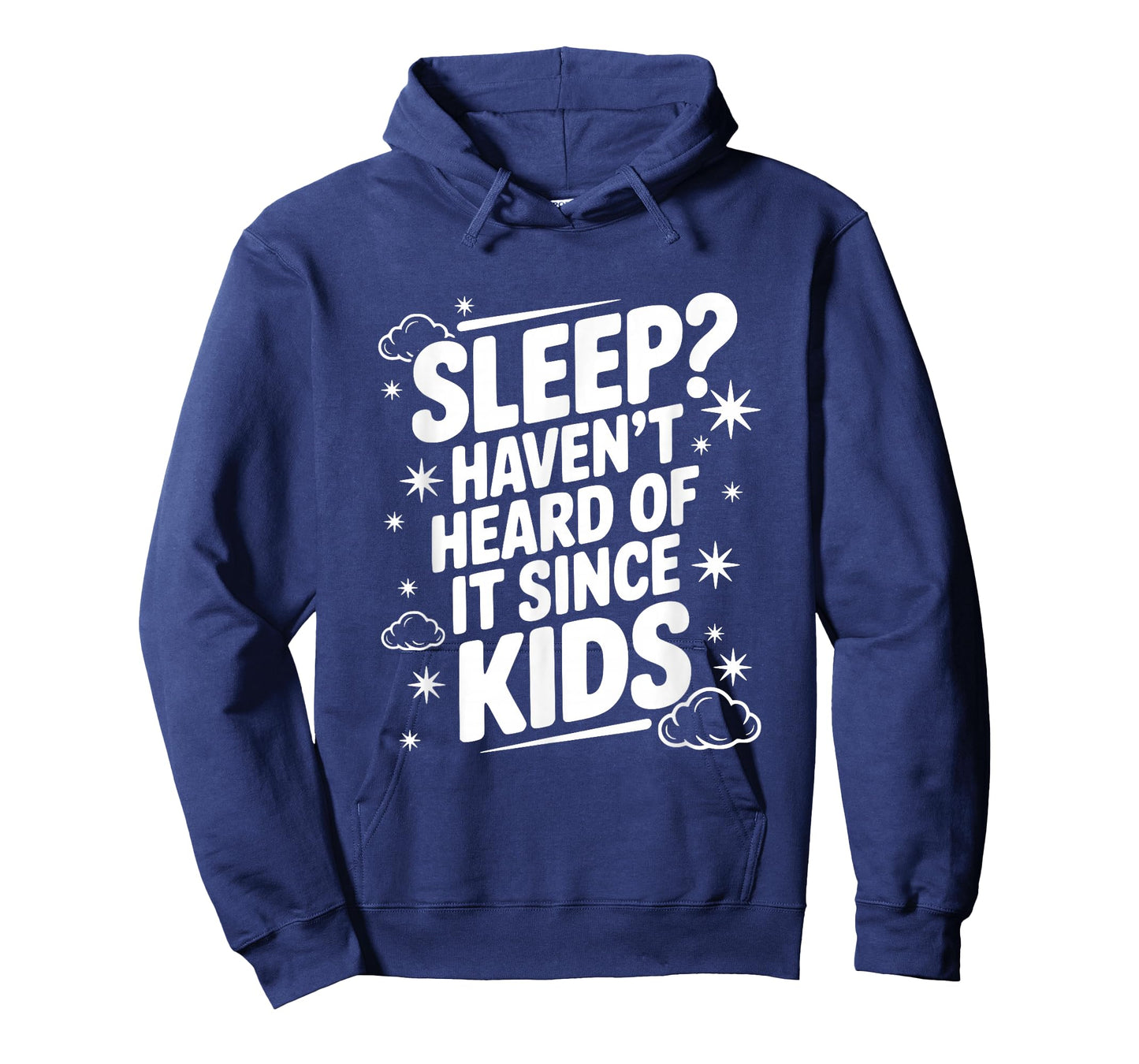 Sleep? Haven't Heard of It Since Kids Funny Parent T-Shirt