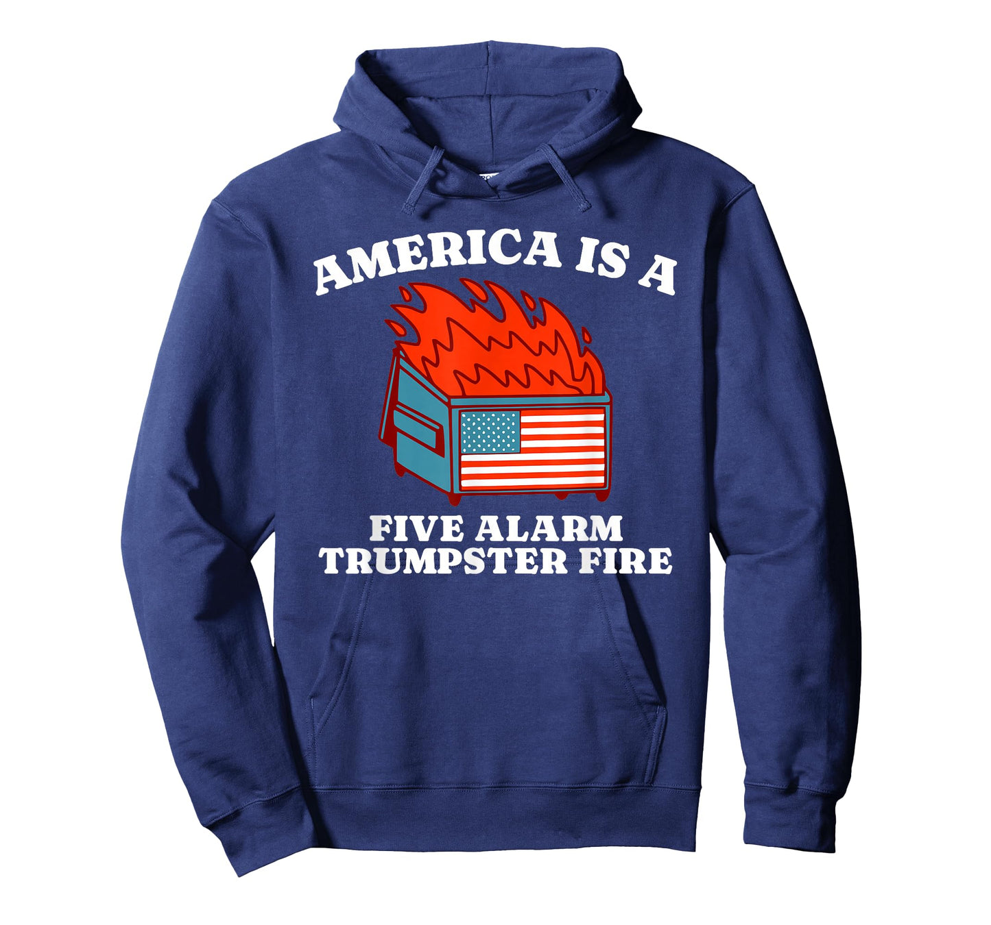 America Is A Five Alarm Trumpster Fire USA Dumpster Fire Tee T-Shirt