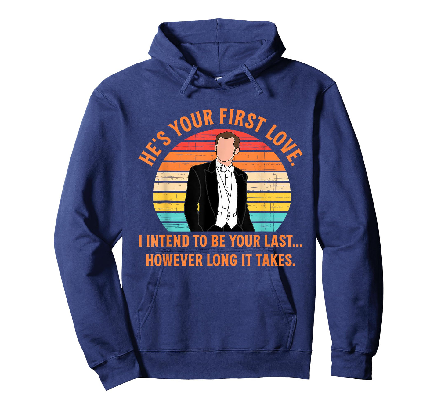 He's Your First-Love I Intend to Be Your-Last Funny Quote T-Shirt