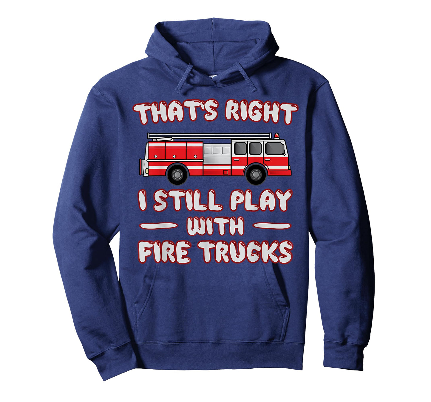 Funny I Still Play With Fire Trucks T-Shirt Gift For Firemen T-Shirt