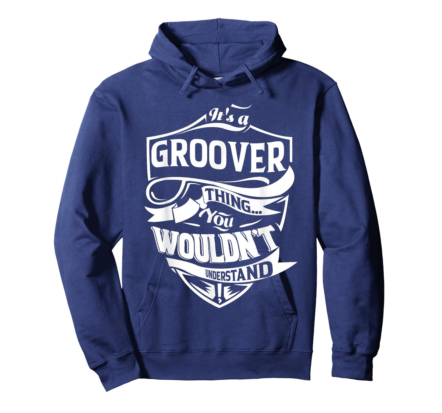 It is a GROOVER Thing Gifts T-Shirt