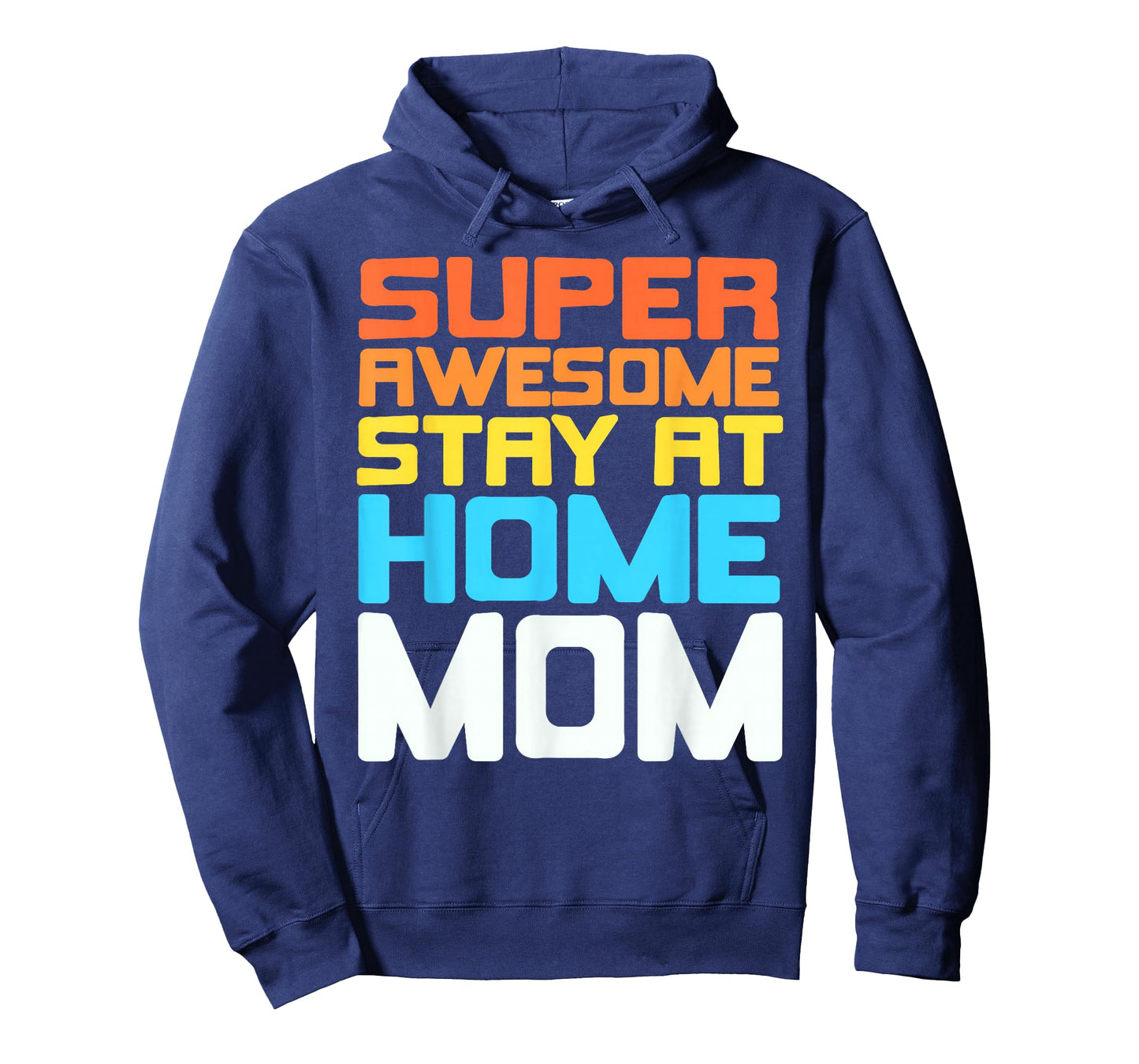 Super Awesome Stay at Home Mom Pride and Humor T-Shirt