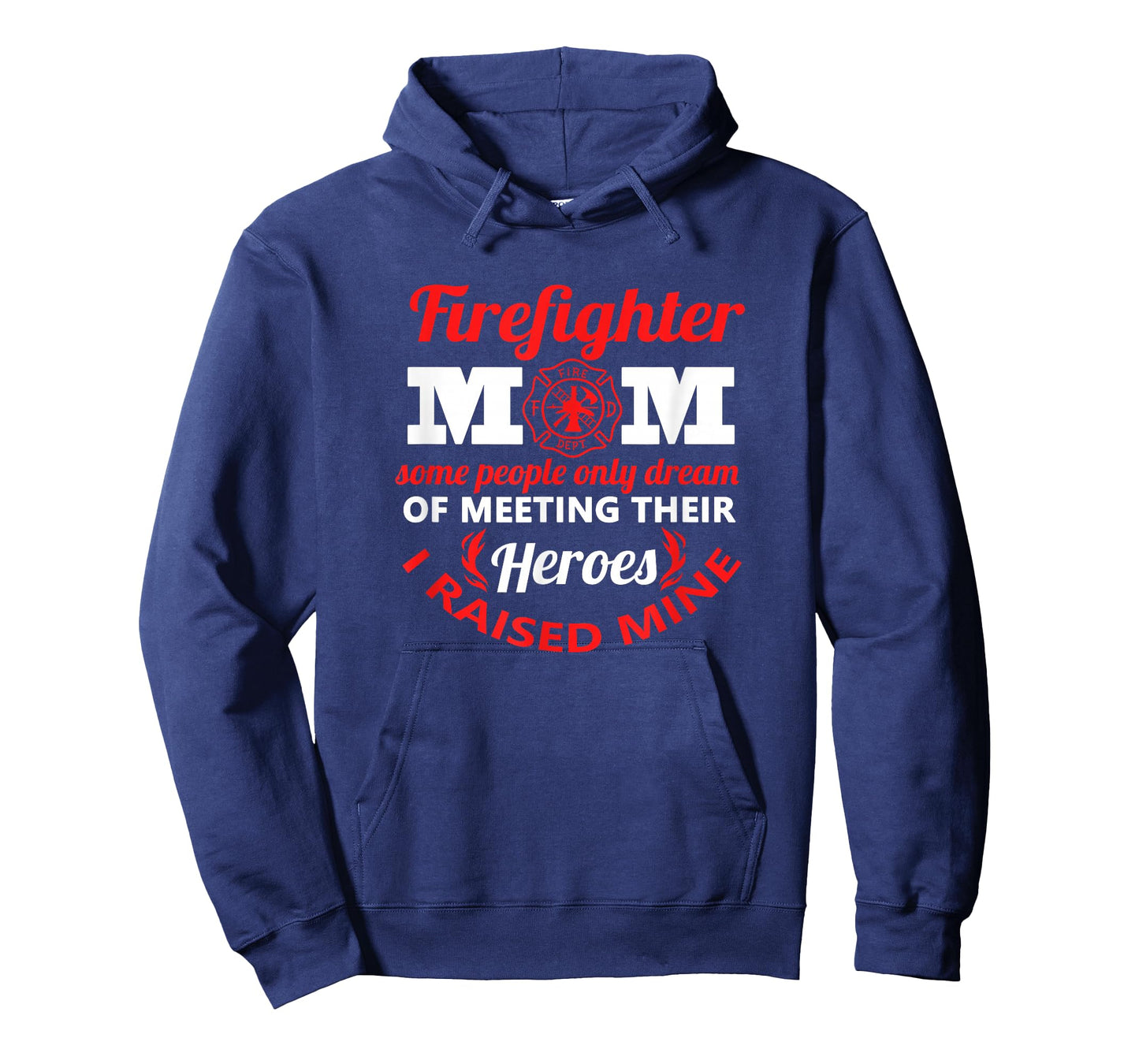 Firefighter Mom Most People Never Meet Heroes I Raised Mine T-Shirt