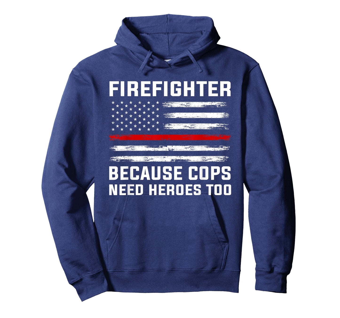 Firefighter Because cops Need Heroes Firefighter T-Shirt