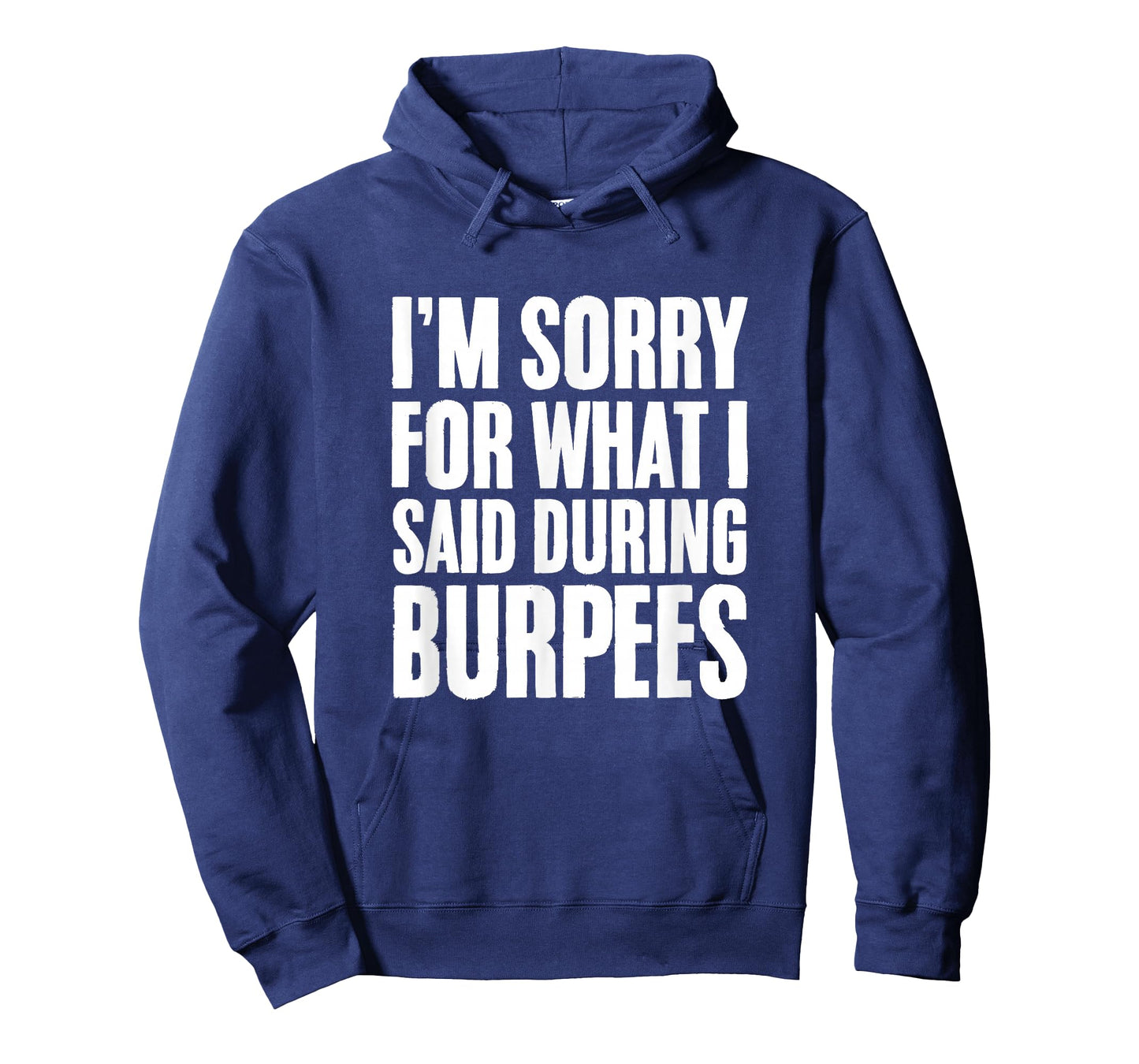 I'm Sorry For What I Said During Burpees Gym Workout T-Shirt