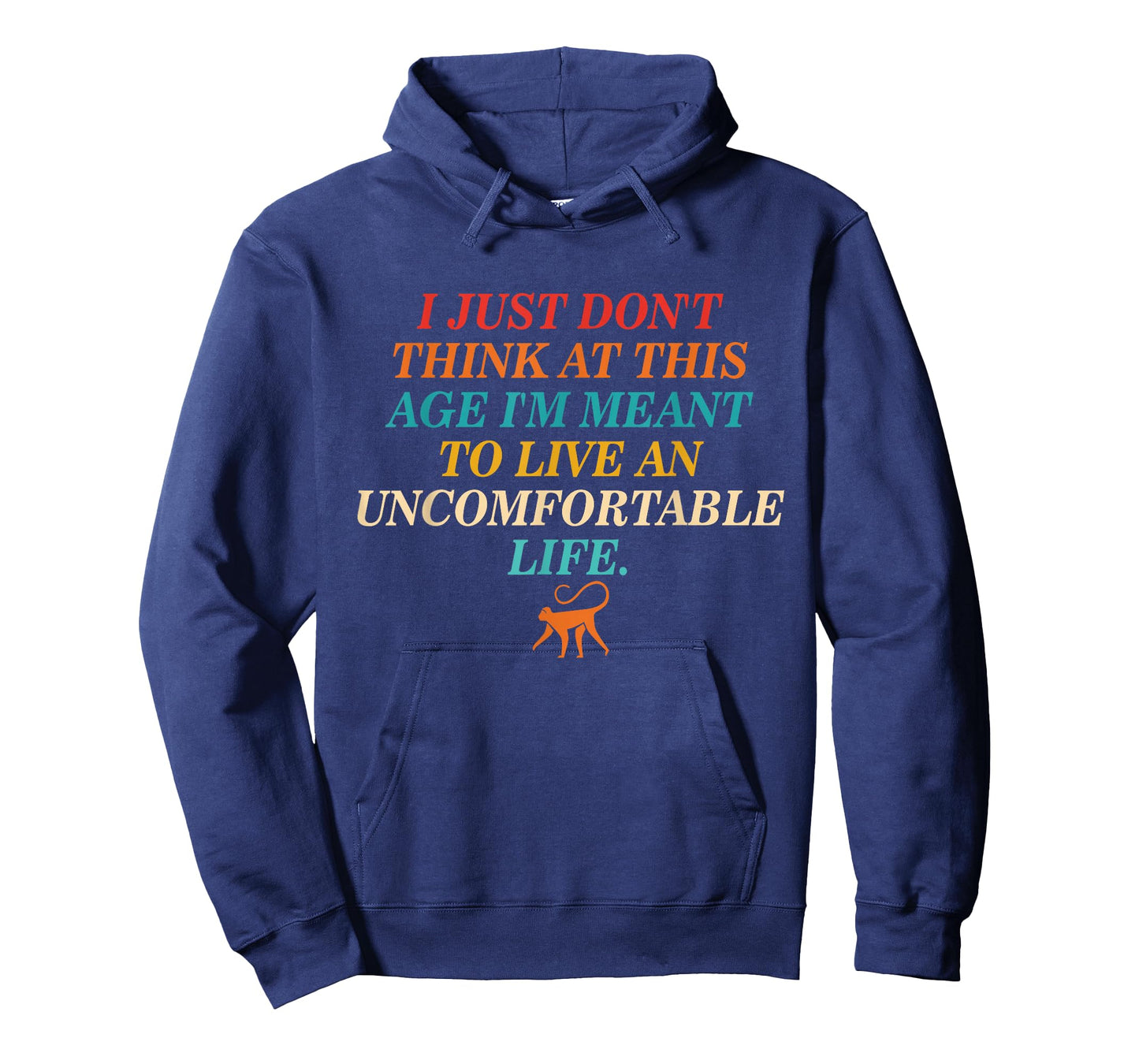 Don't Think At This Age Meant To Live An Uncomfortable Life T-Shirt