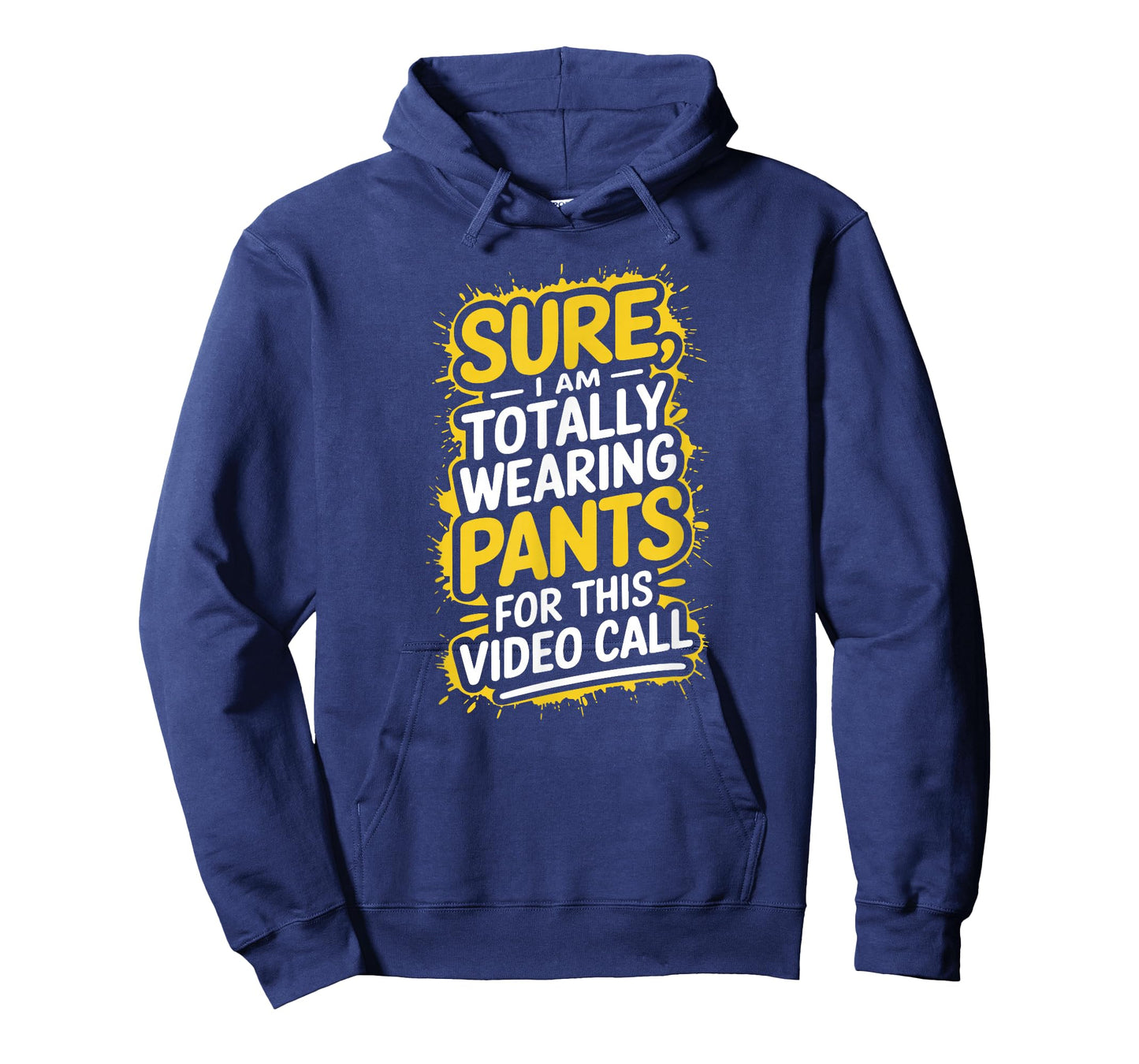 Sure I'm Totally Wearing Pants for This Video Call Telework T-Shirt