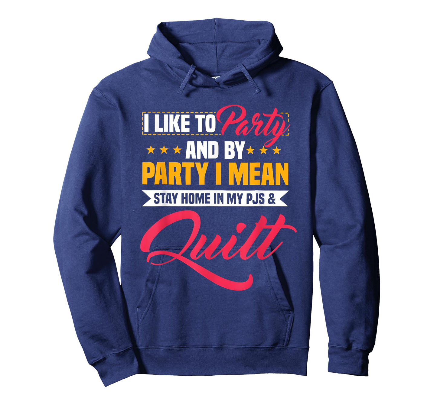 I Like To Party And By Party I Mean Stay Home In My & Quilt T-Shirt