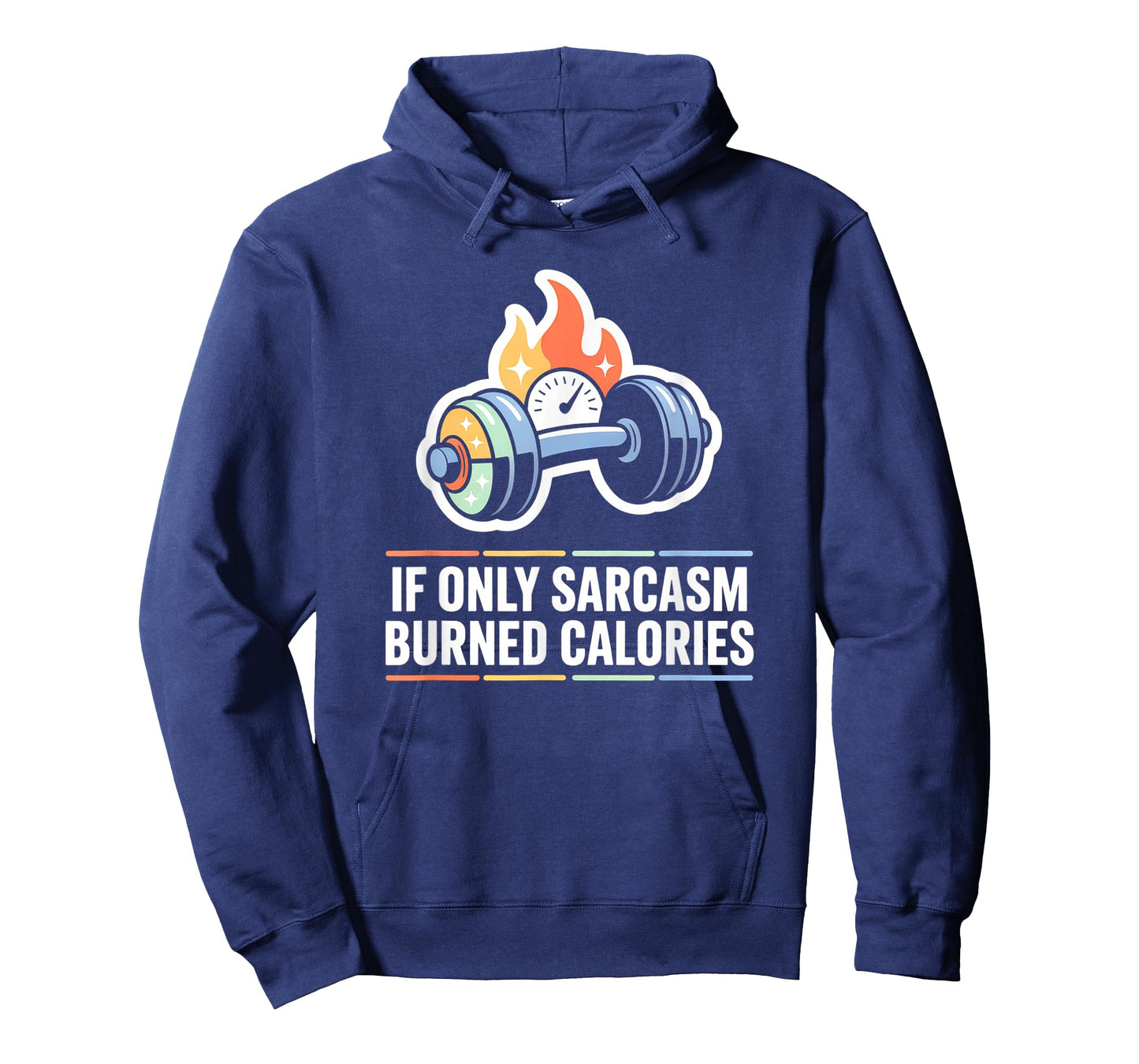 If Only Sarcasm Burned Calories Funny Gym Workout Men Women T-Shirt