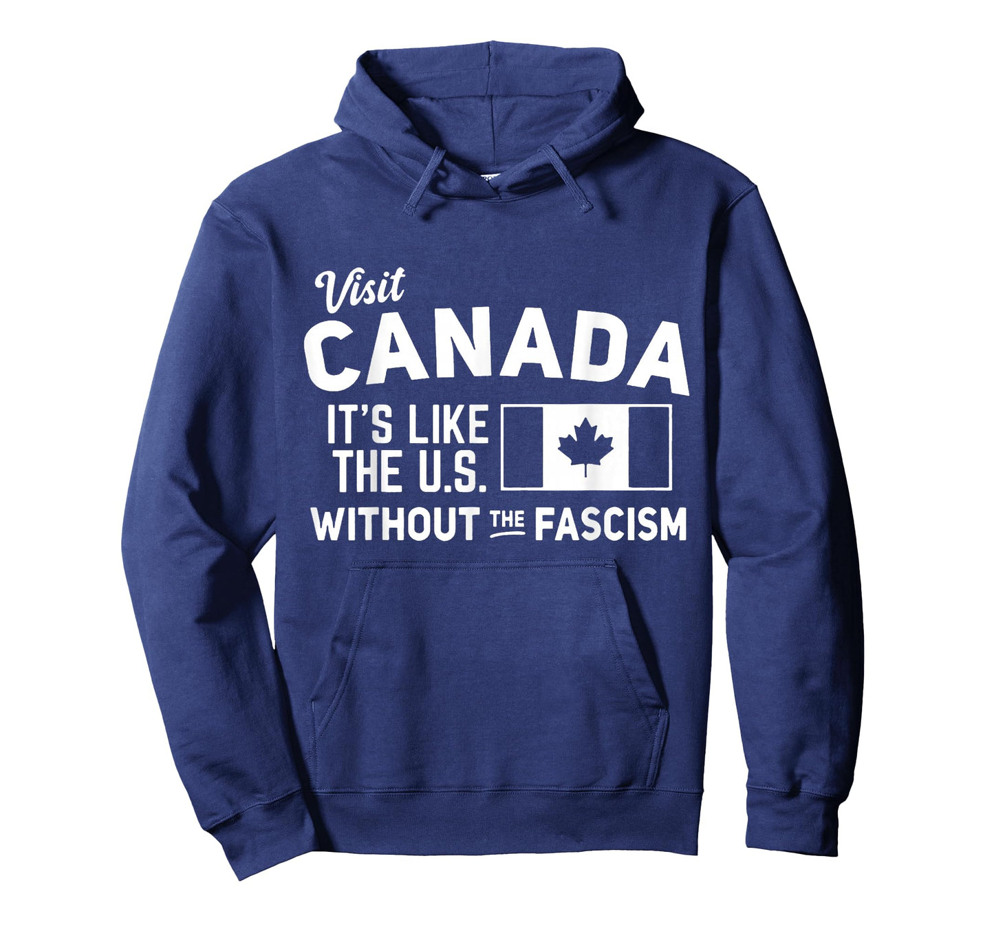 Visit Canada It's Like The U.S Without The Fascism T-Shirt