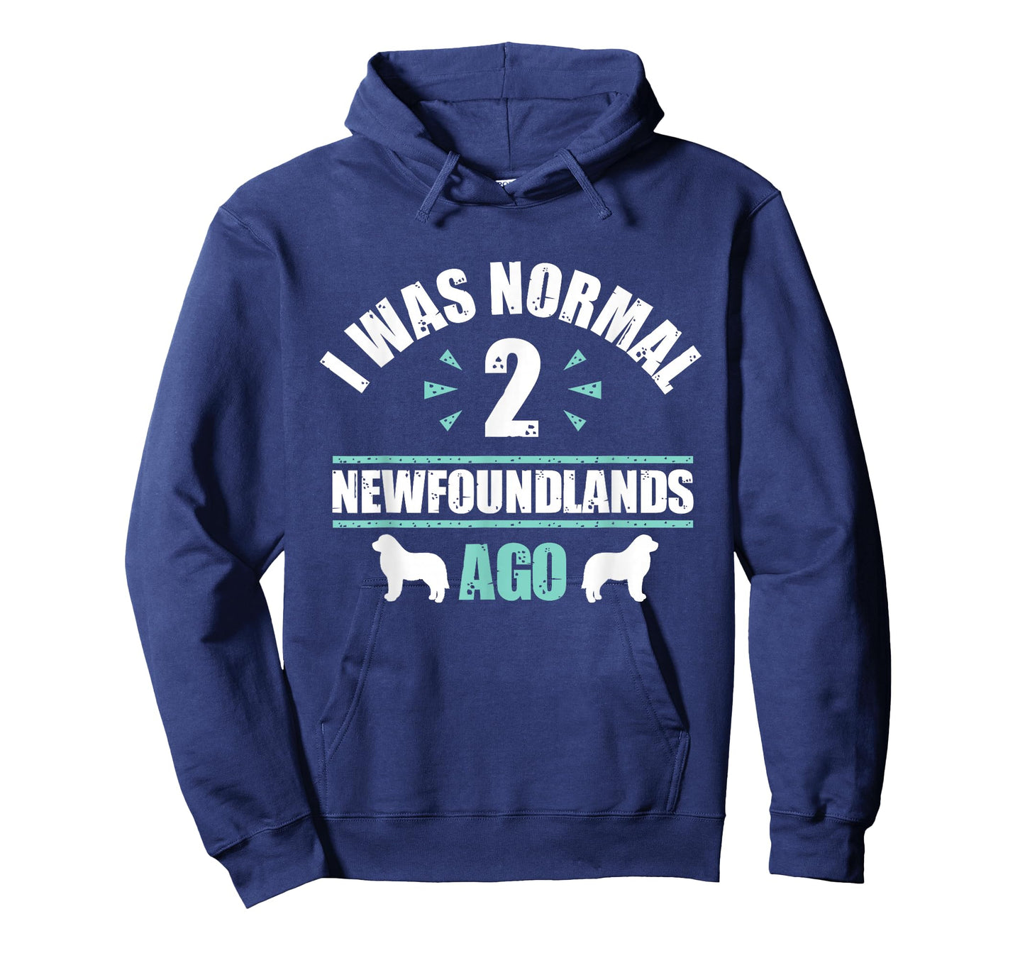I was Normal 2 Newfoundlands Ago - Newfoundland Dog Owner T-Shirt