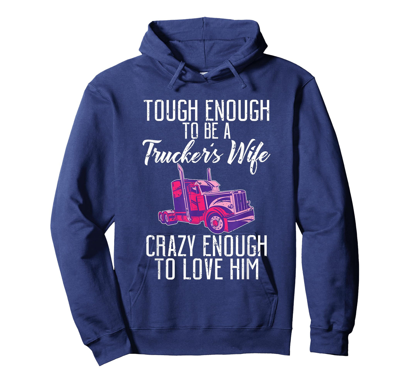 Tough enough to be a Truckers wife crazy enough to love him T-Shirt