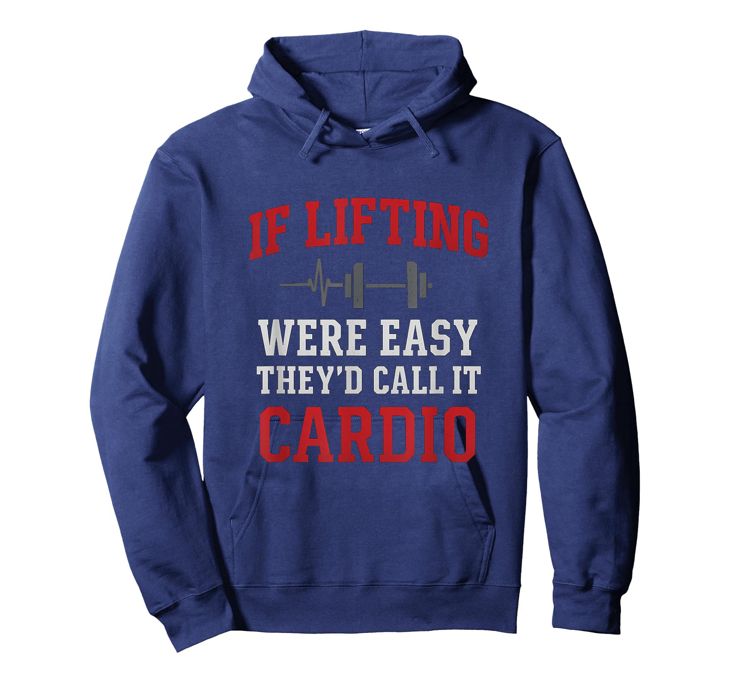 Funny Gym Humor If Lifting were Easy They'd Call Cardio T-Shirt