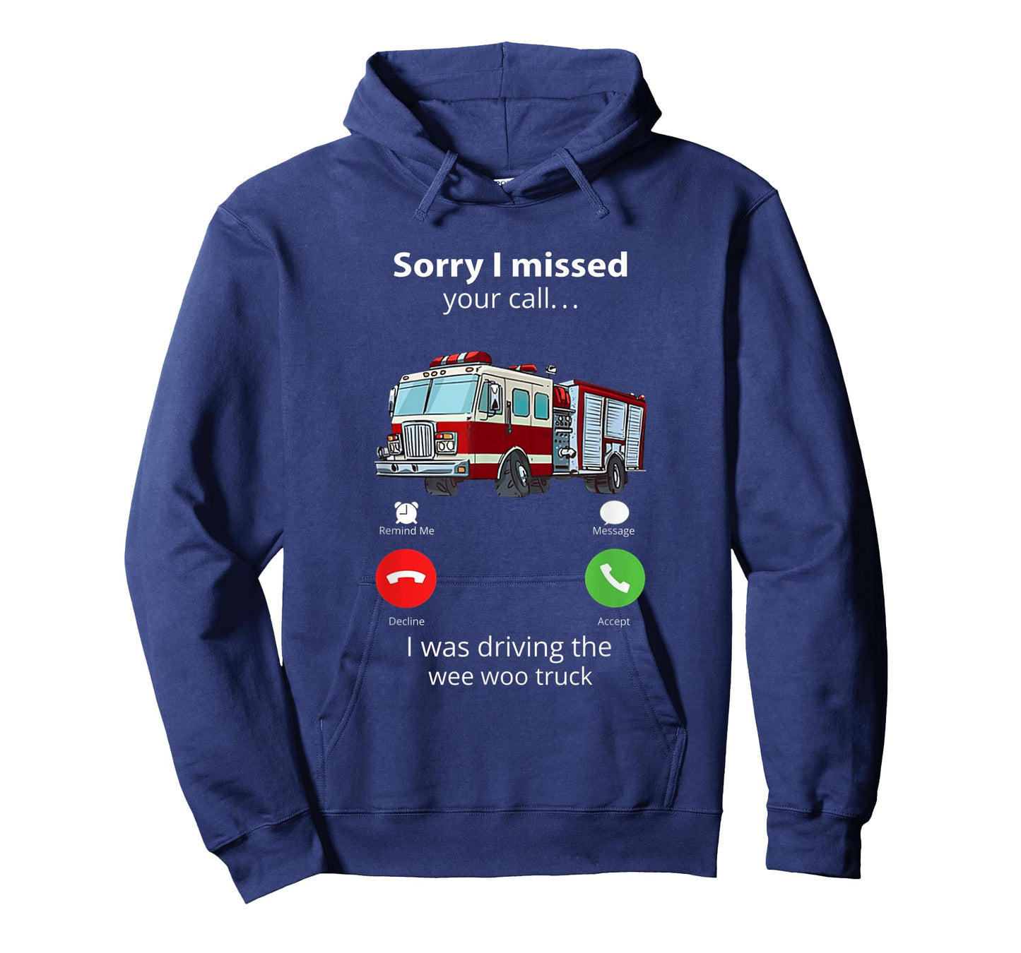 Sorry I Missed Your Call I Was Driving The Wee Woo Truck T-Shirt