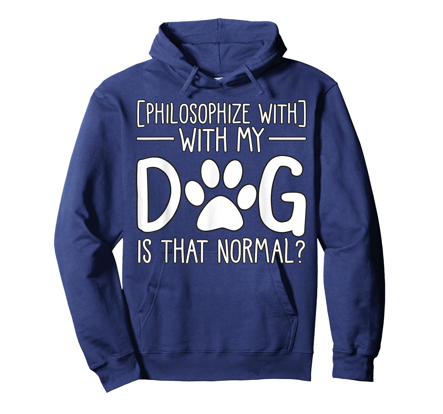 Philosophize with My Dog is That Normal pet Lover T-Shirt