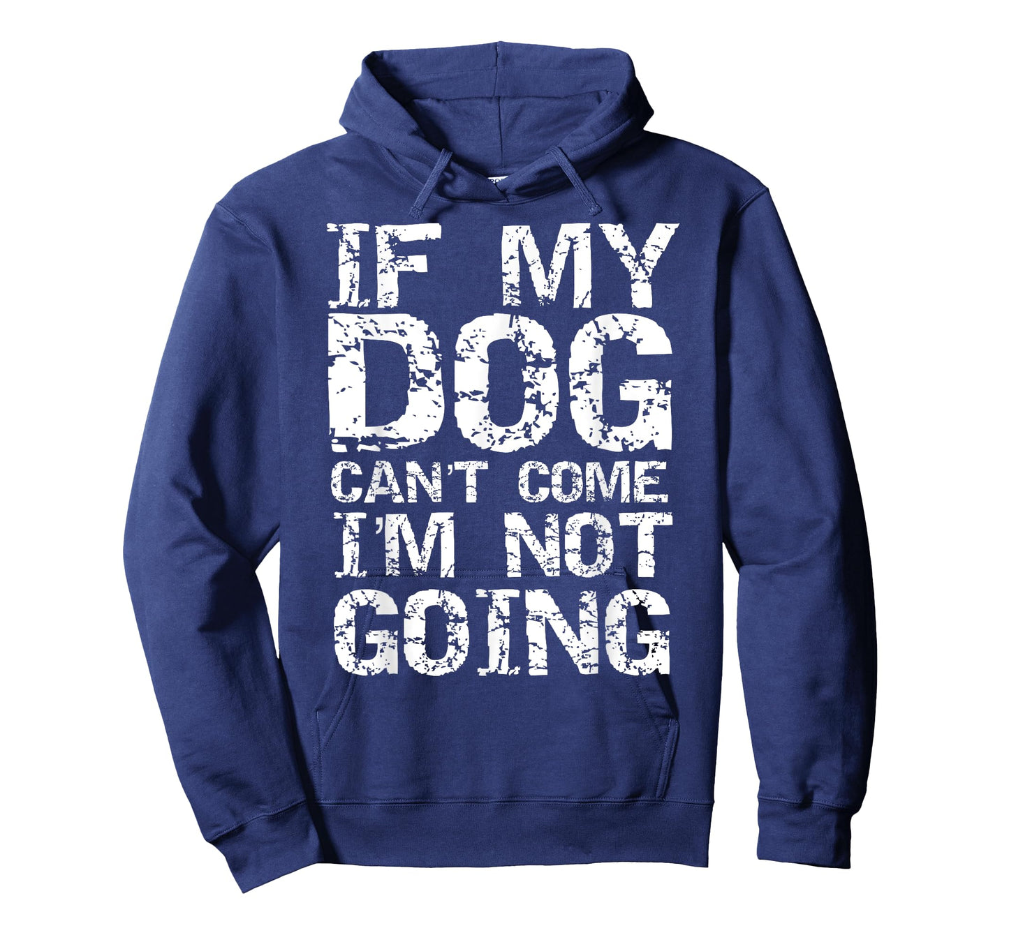 Funny Dog Owner Gift If My Dog Can't Come I'm Not Going T-Shirt