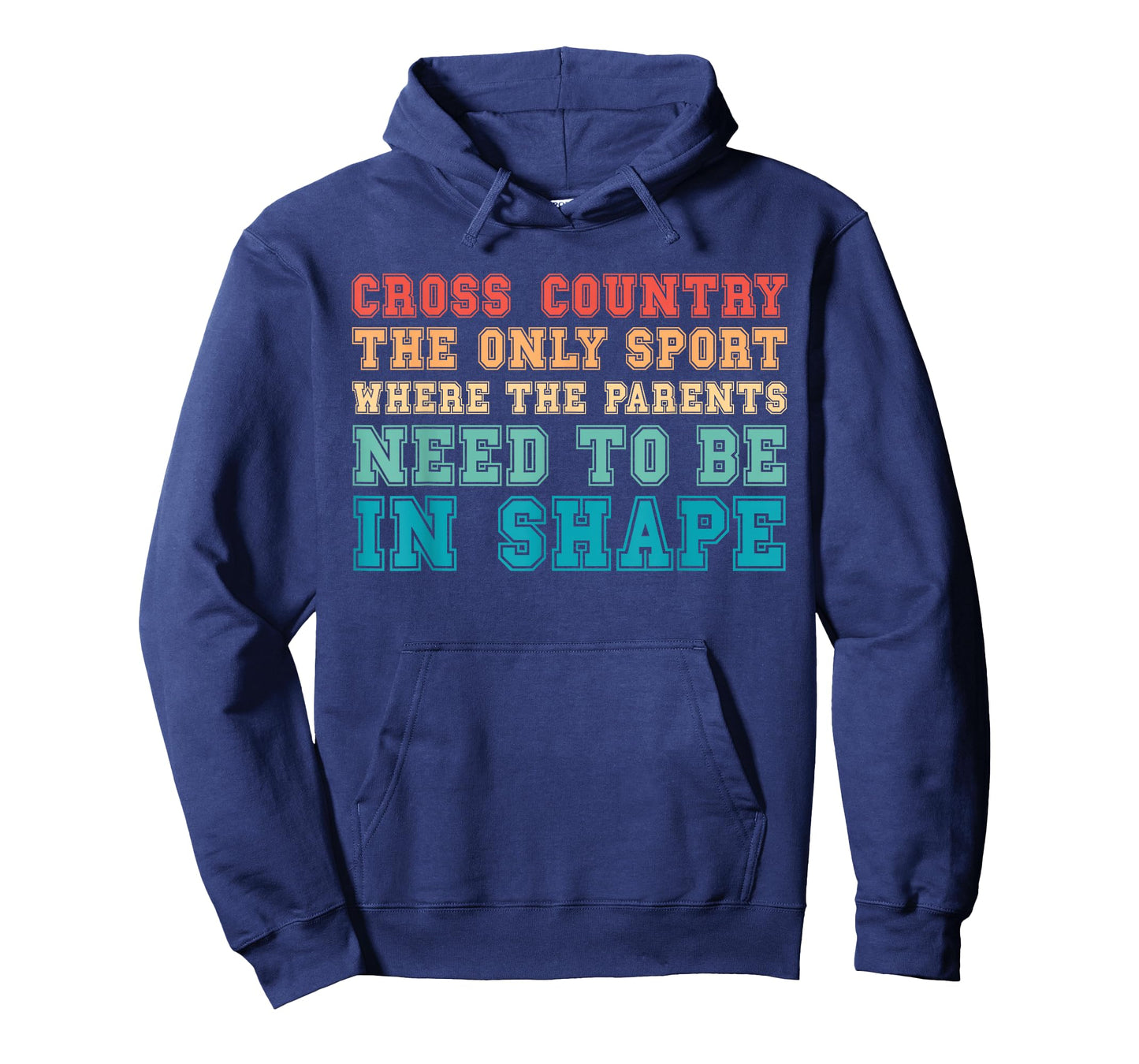 Cross Country Only Sport Where Parents Need To Be In Shape T-Shirt