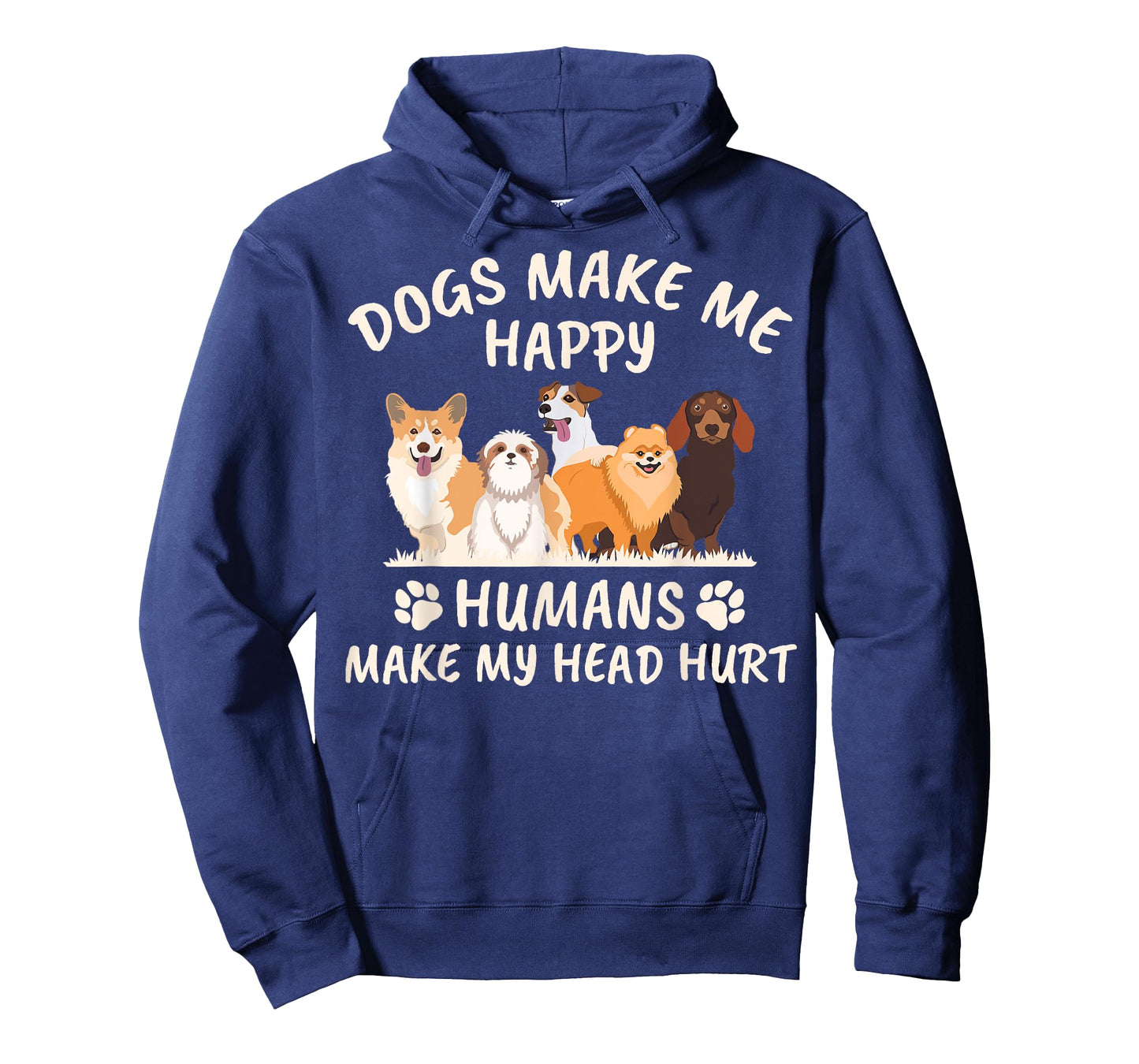 Dogs Make me Happy Humans Make My Head Hurt Funny Gift T-Shirt