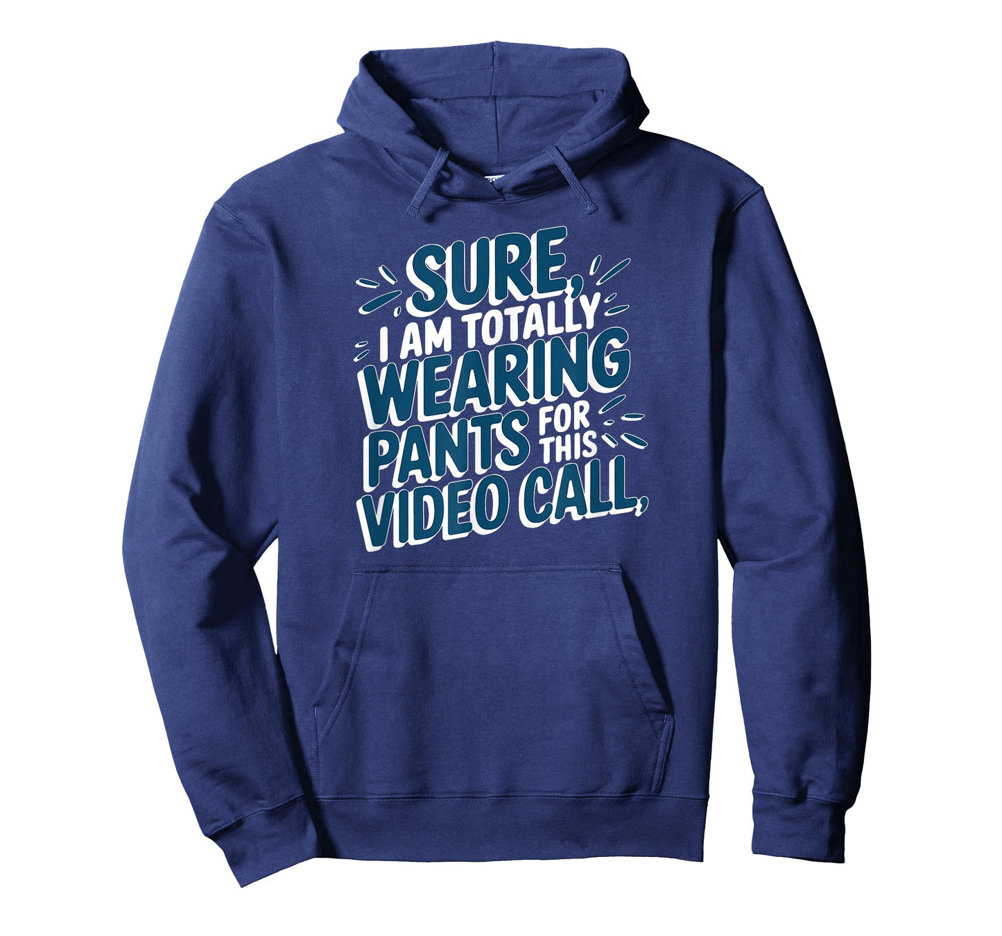 Sure I'm Totally Wearing Pants for This Video Call WFH Humor T-Shirt
