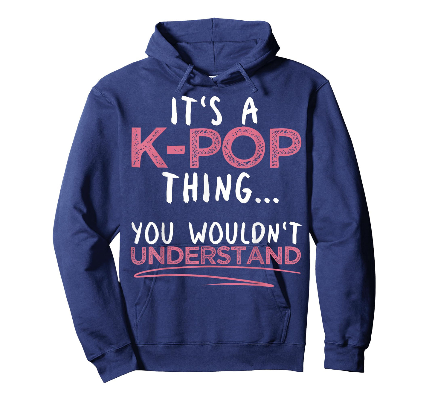 It's A K-pop Thing You Wouldn't Understand for K-pop Lover T-Shirt