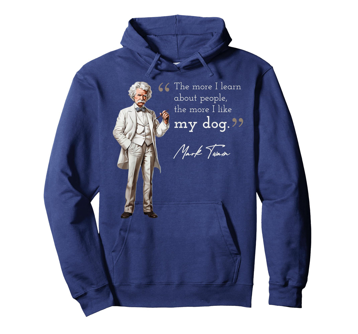 Funny Mark Twain Quote More I Like My Dog T-Shirt