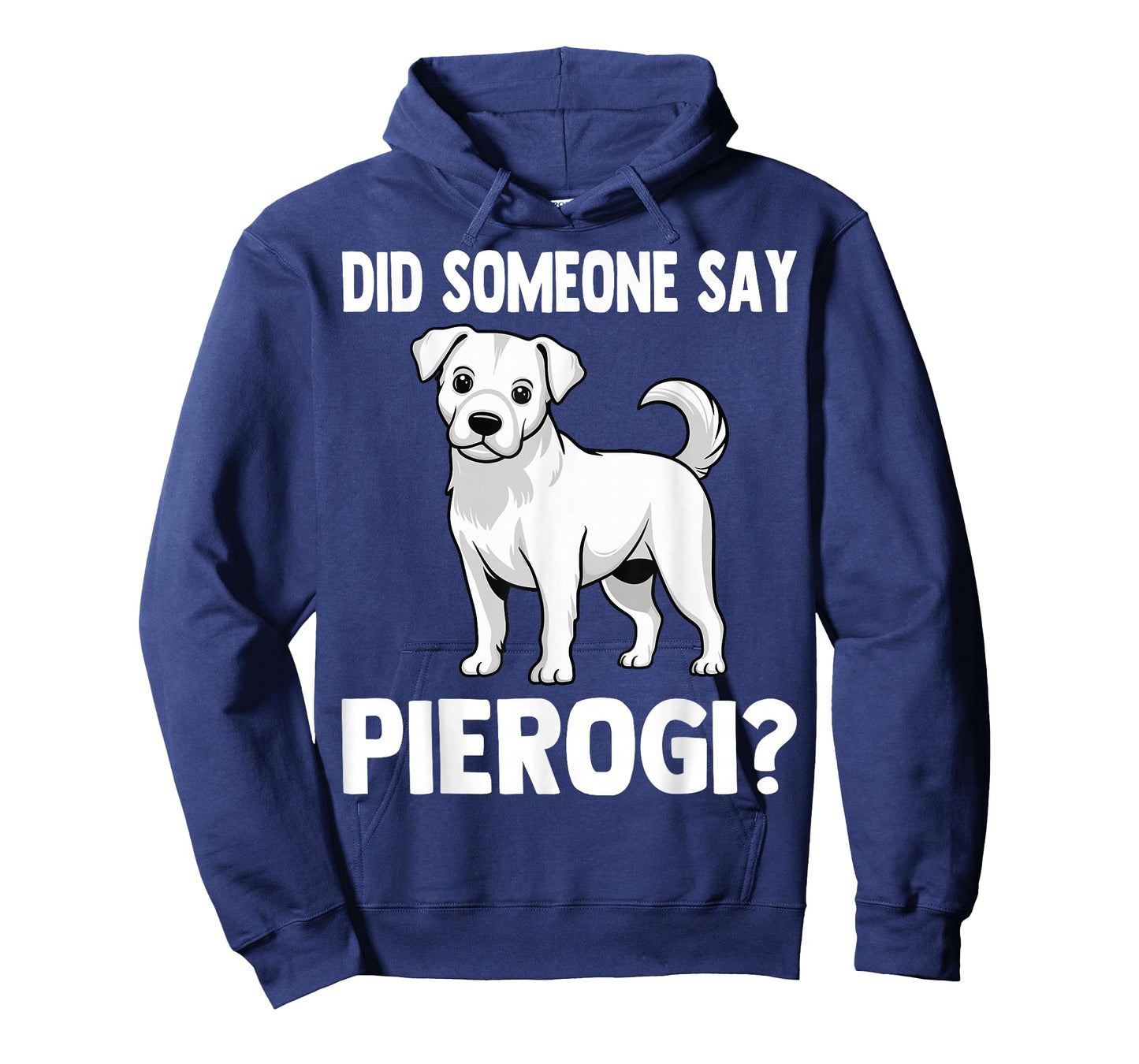Did Someone Say Pierogi - Funny Polish Pierogis Dog Lover T-Shirt
